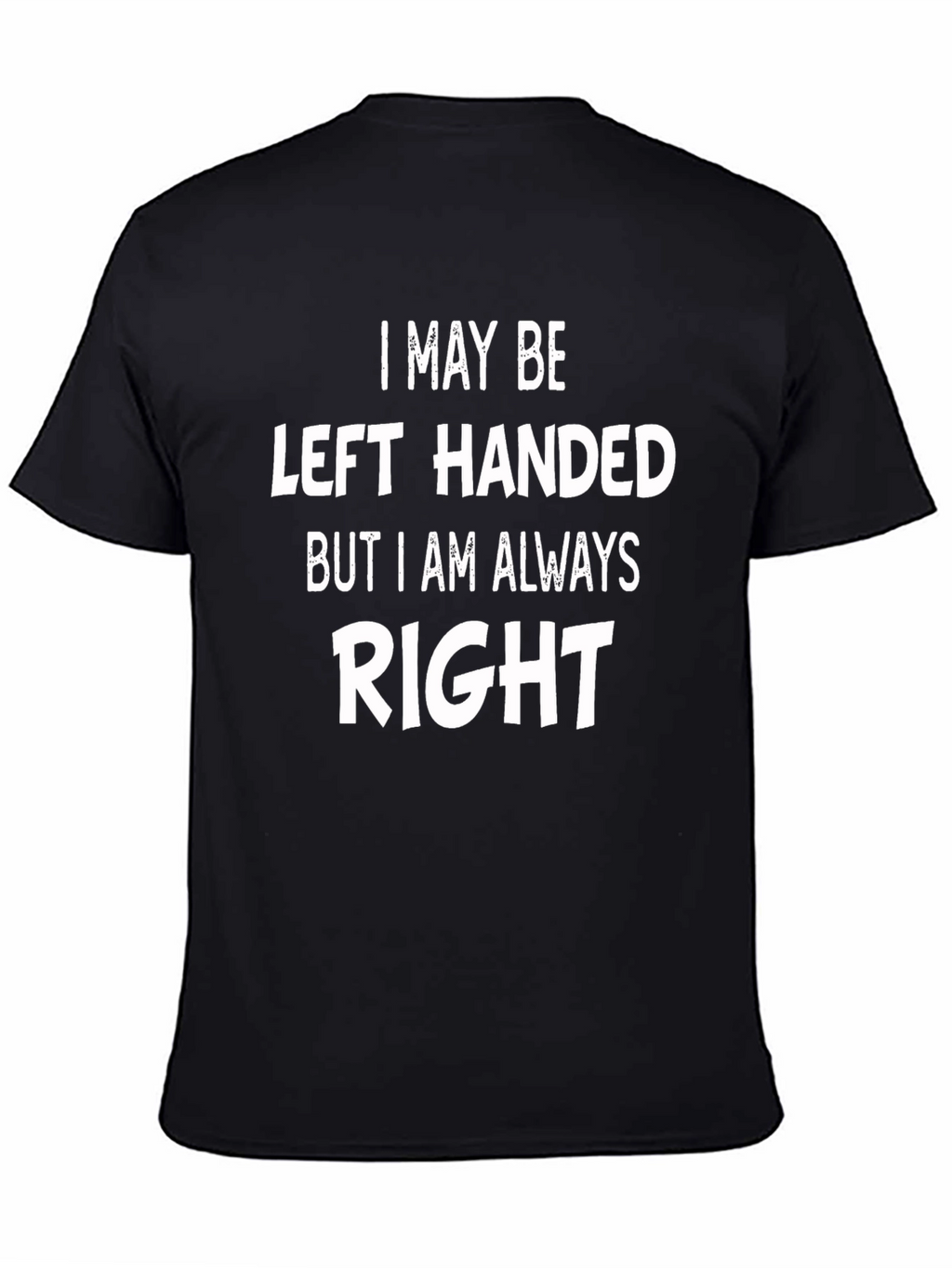 Funny Left-Handed T-Shirt - Always Right