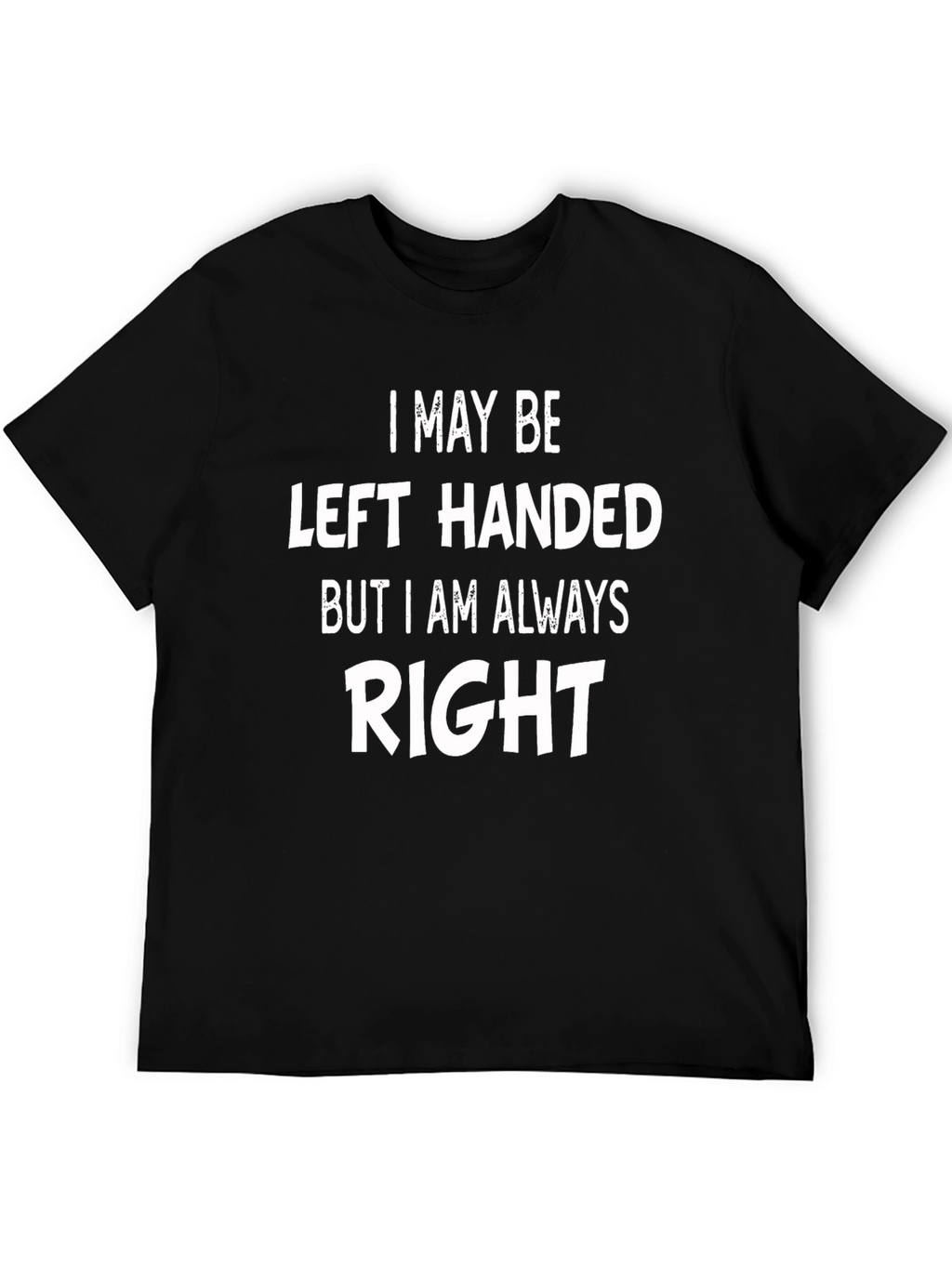 Funny Left-Handed T-Shirt - Always Right