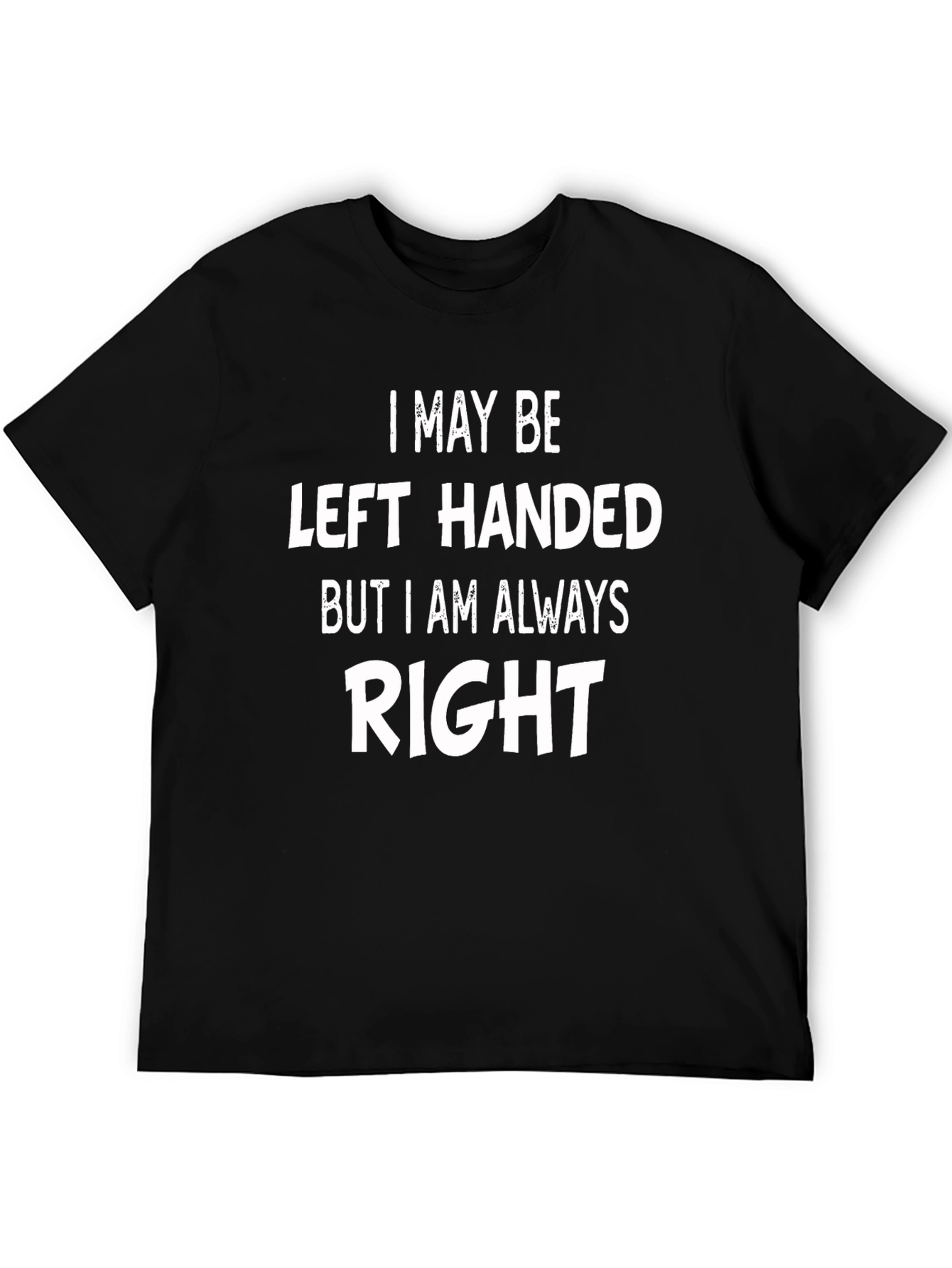 Funny Left-Handed T-Shirt - Always Right