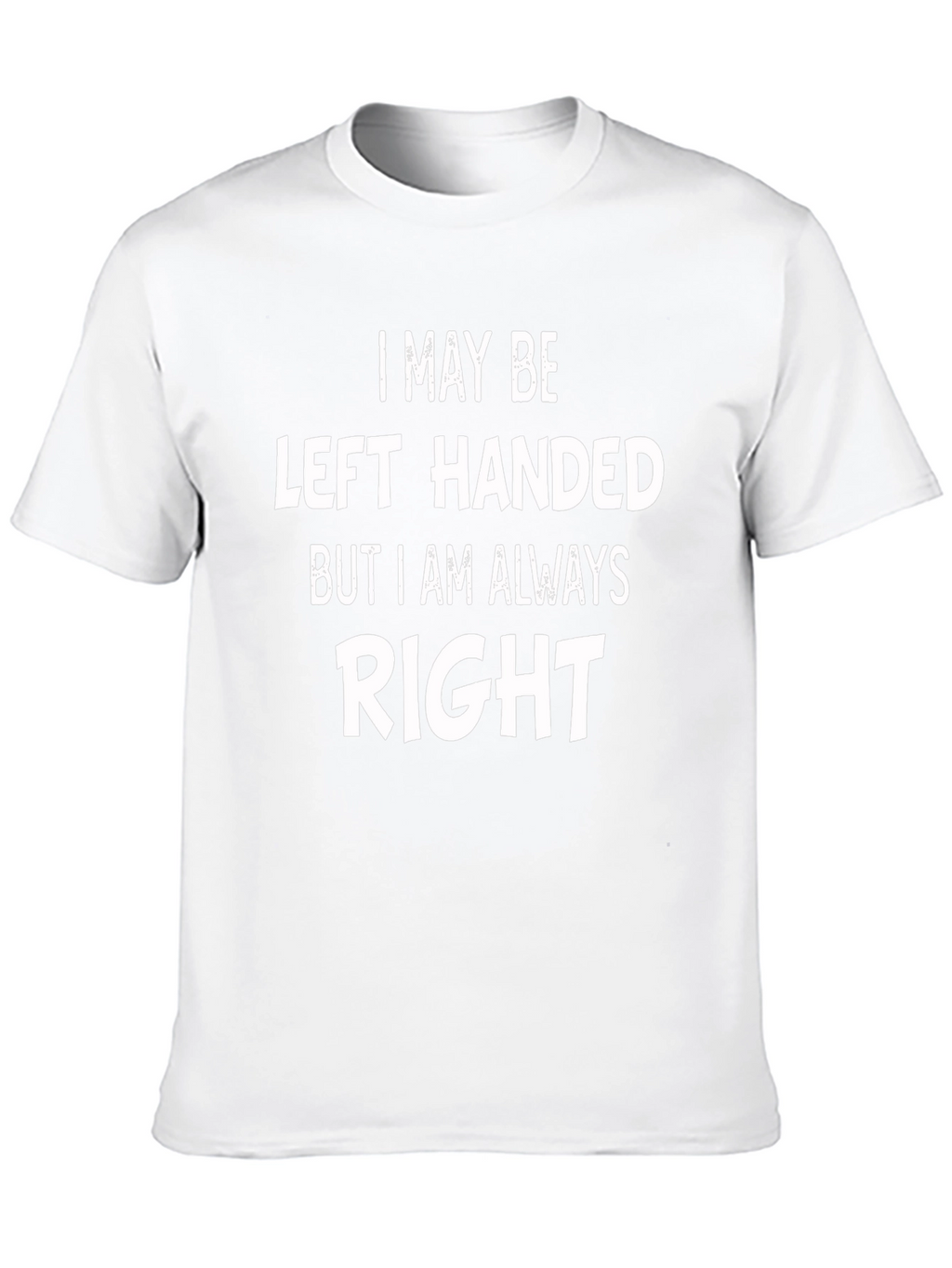 Funny Left-Handed T-Shirt - Always Right