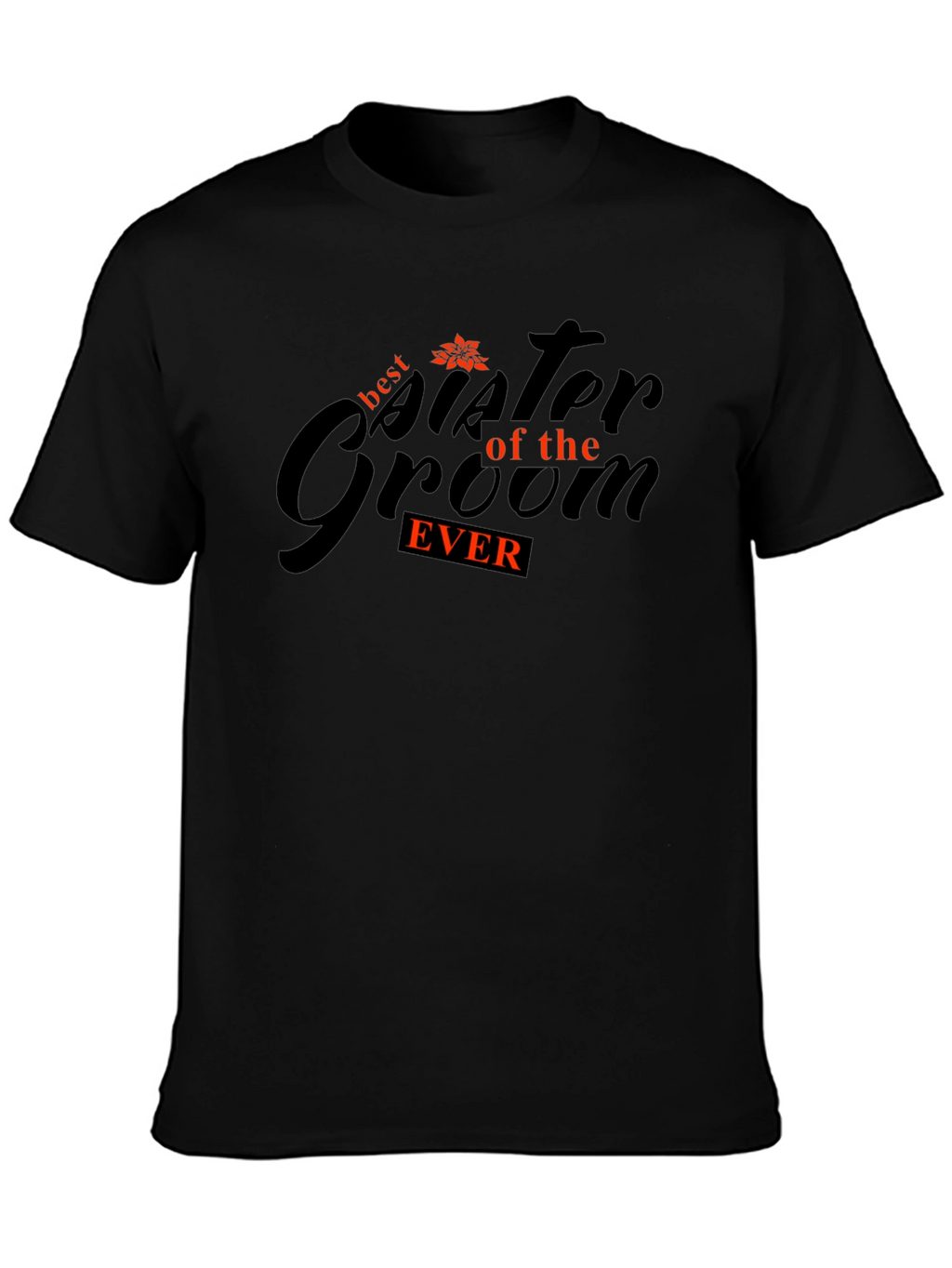 Best Sister of the Groom Ever T-Shirt