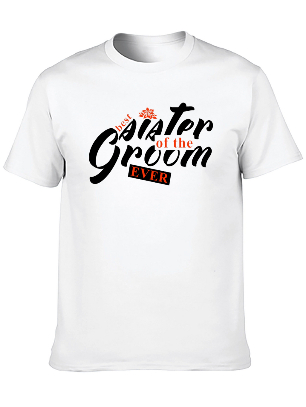 Best Sister of the Groom Ever T-Shirt