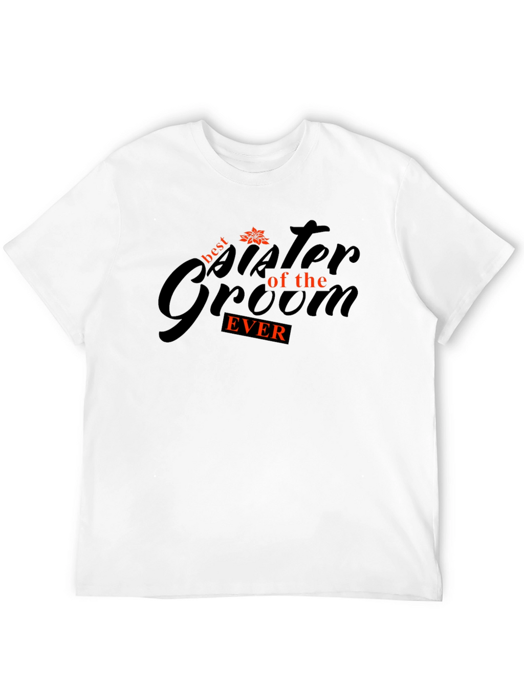 Best Sister of the Groom Ever T-Shirt