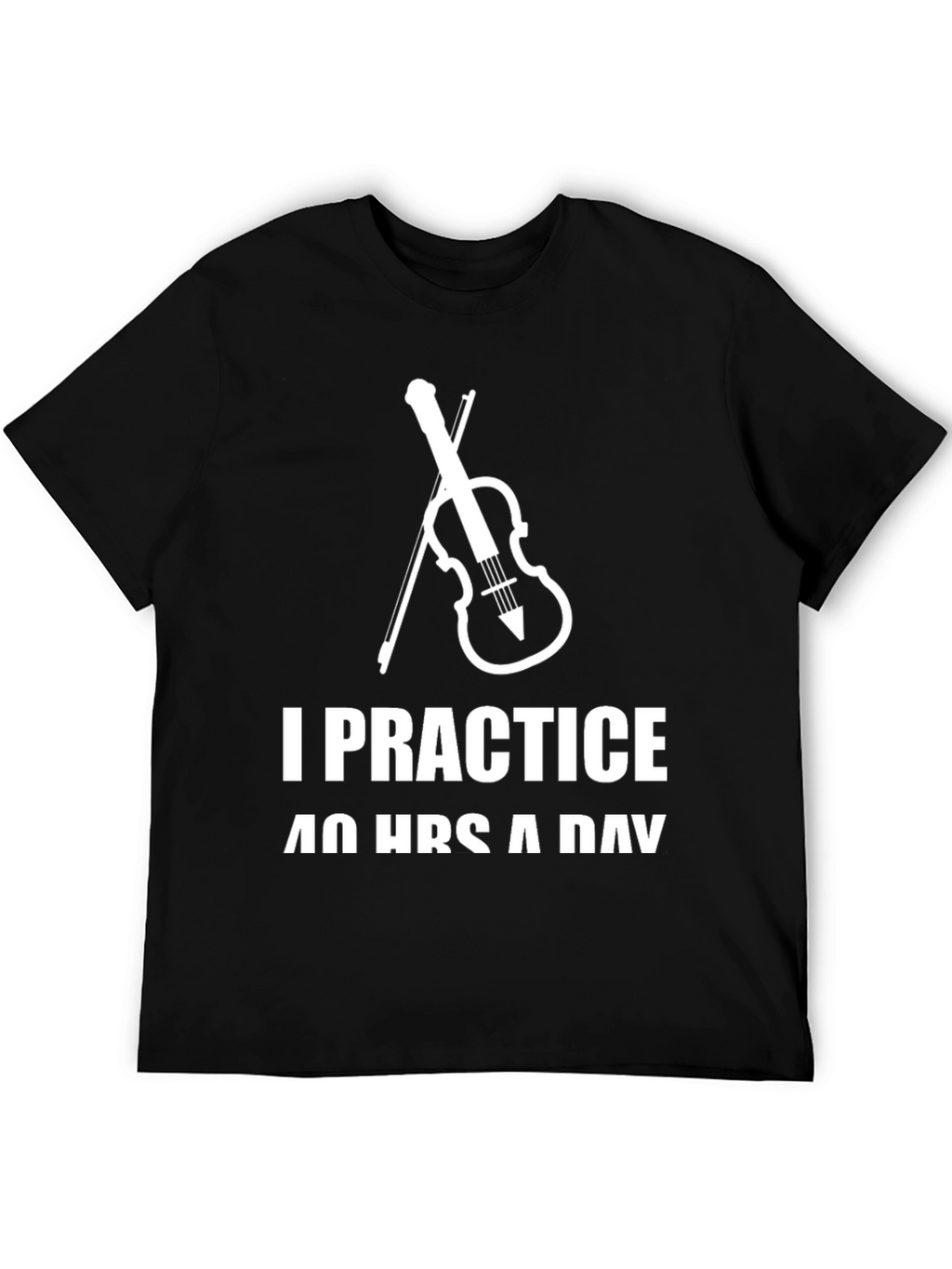 I Practice 40 Hours a Day T-Shirt