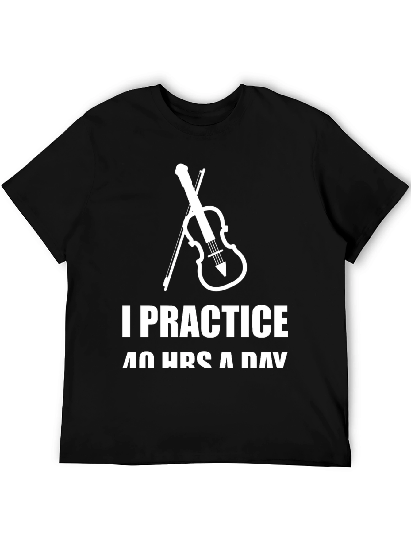 I Practice 40 Hours a Day T-Shirt