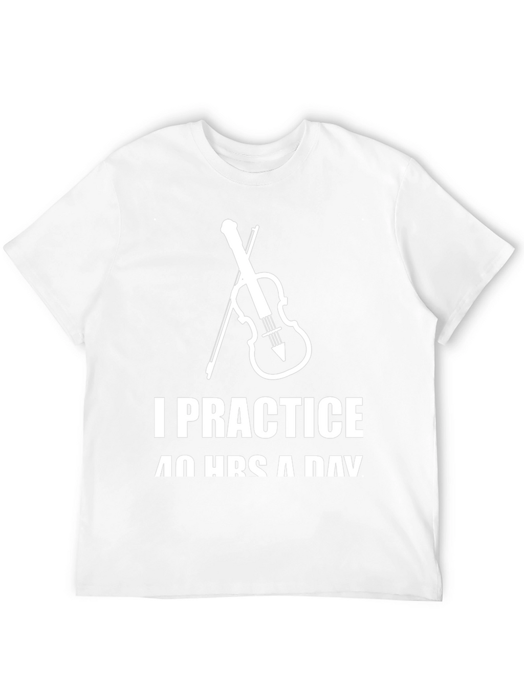 I Practice 40 Hours a Day T-Shirt