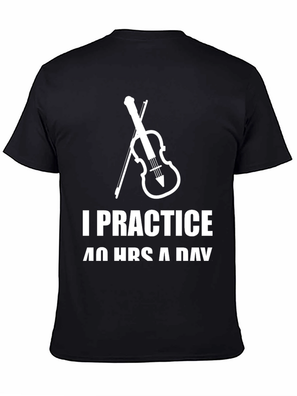 I Practice 40 Hours a Day T-Shirt