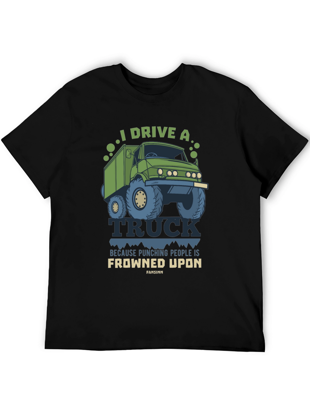 I Drive A Truck Funny T-Shirt