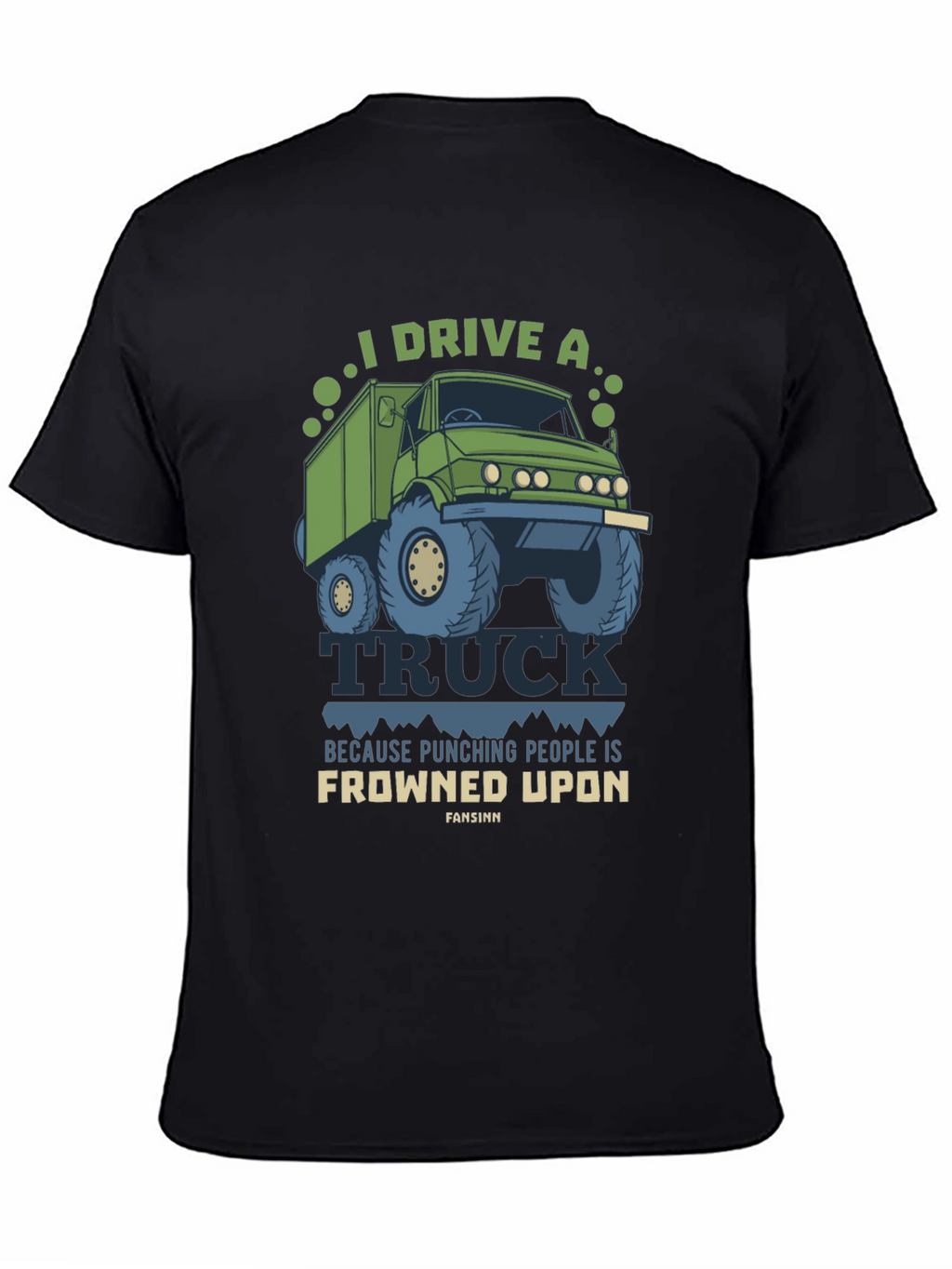I Drive A Truck Funny T-Shirt