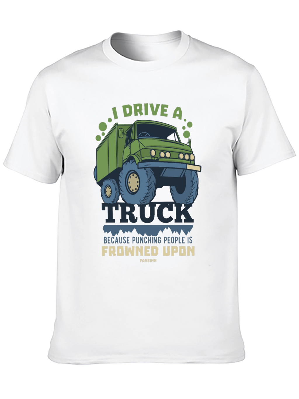 I Drive A Truck Funny T-Shirt