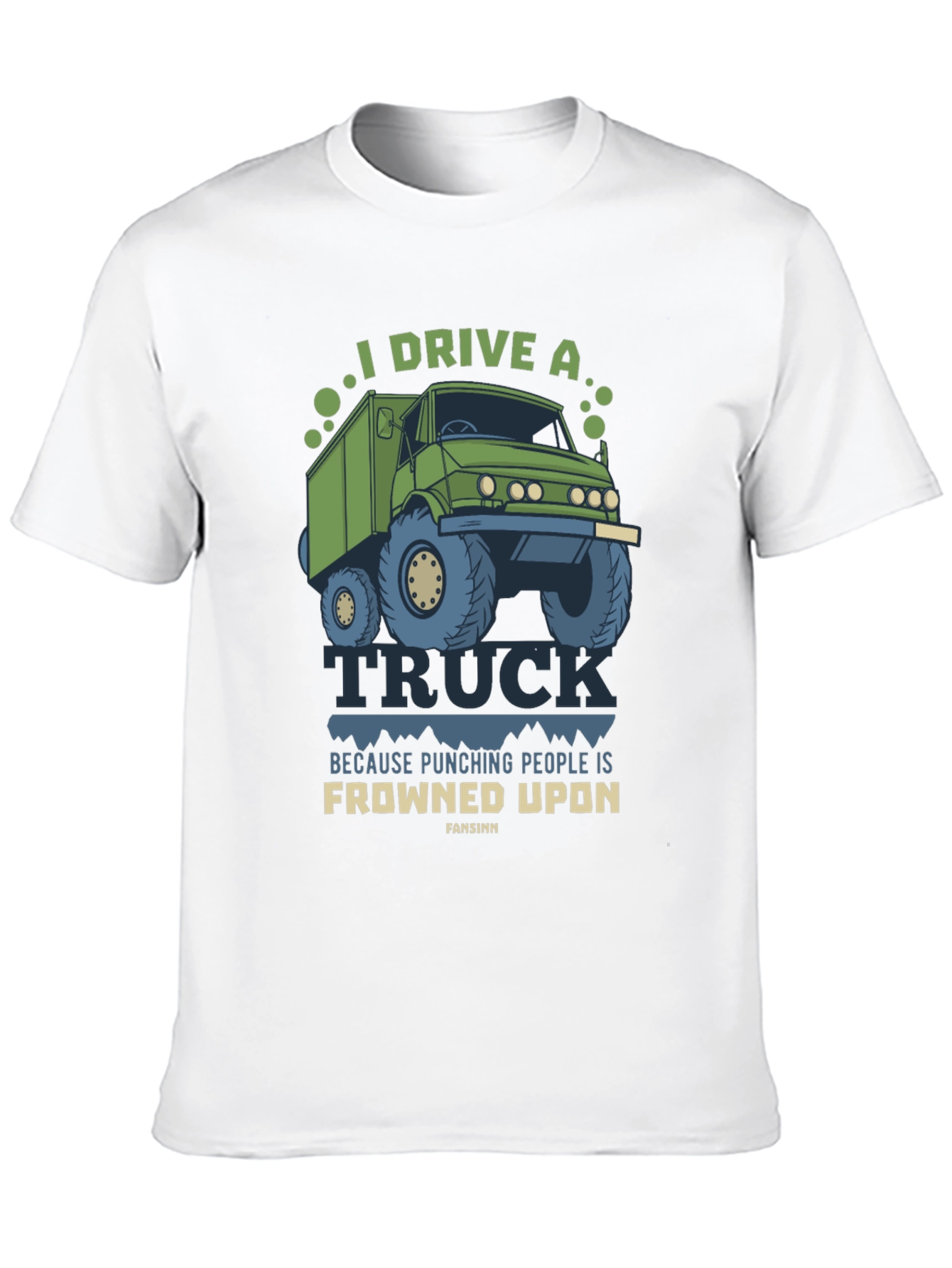 I Drive A Truck Funny T-Shirt