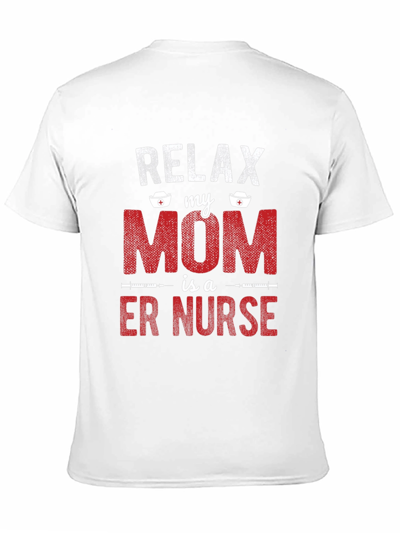 Relax My Mom is a ER Nurse T-Shirt