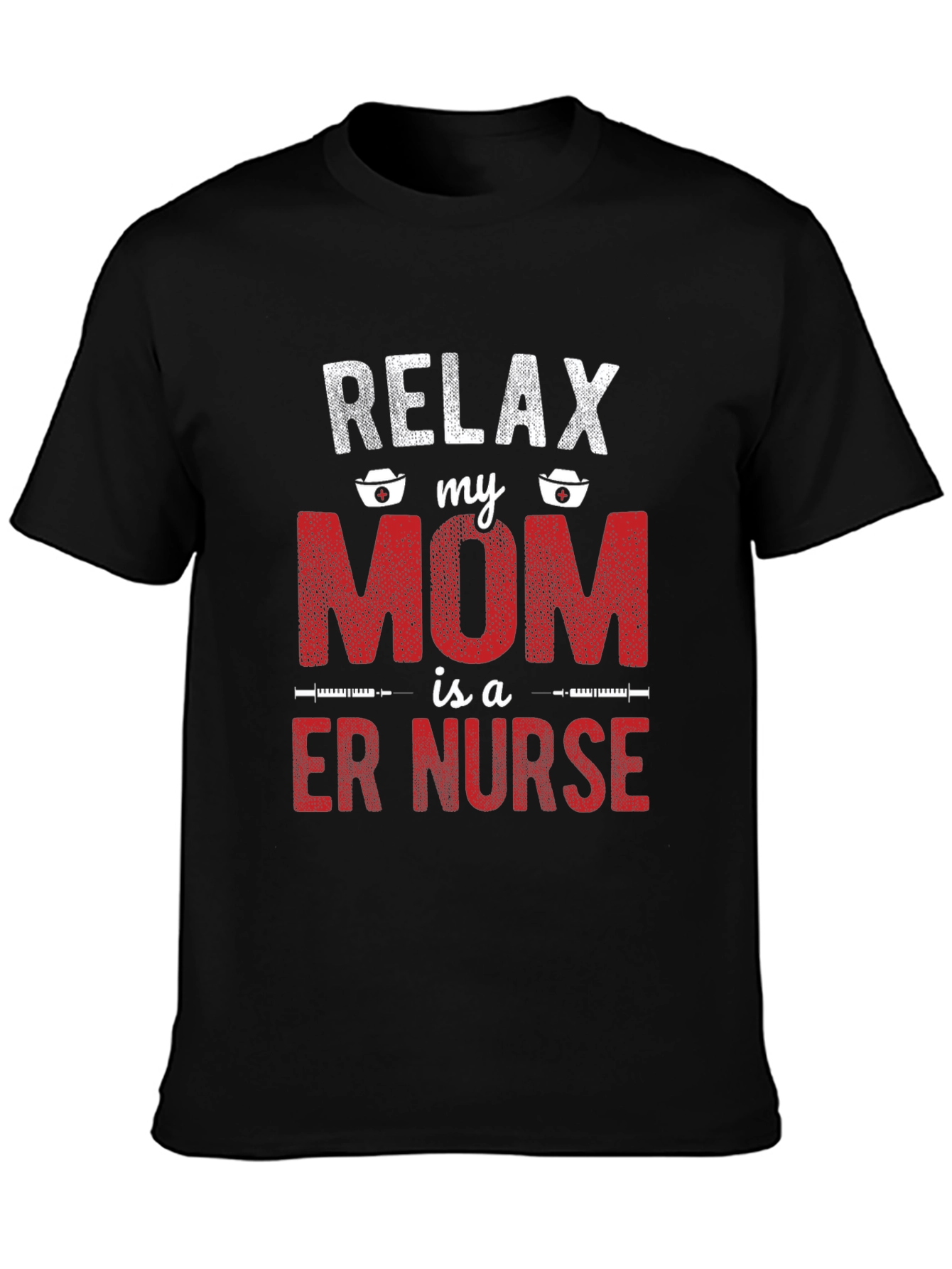Relax My Mom is a ER Nurse T-Shirt
