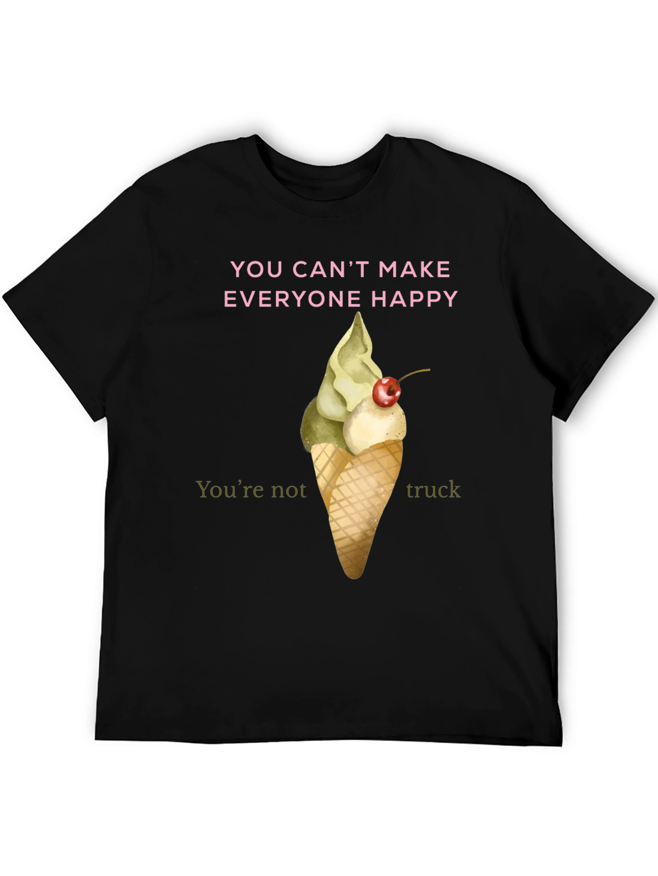 Humorous Ice Cream T-Shirt - You Cant Make Everyone Happy