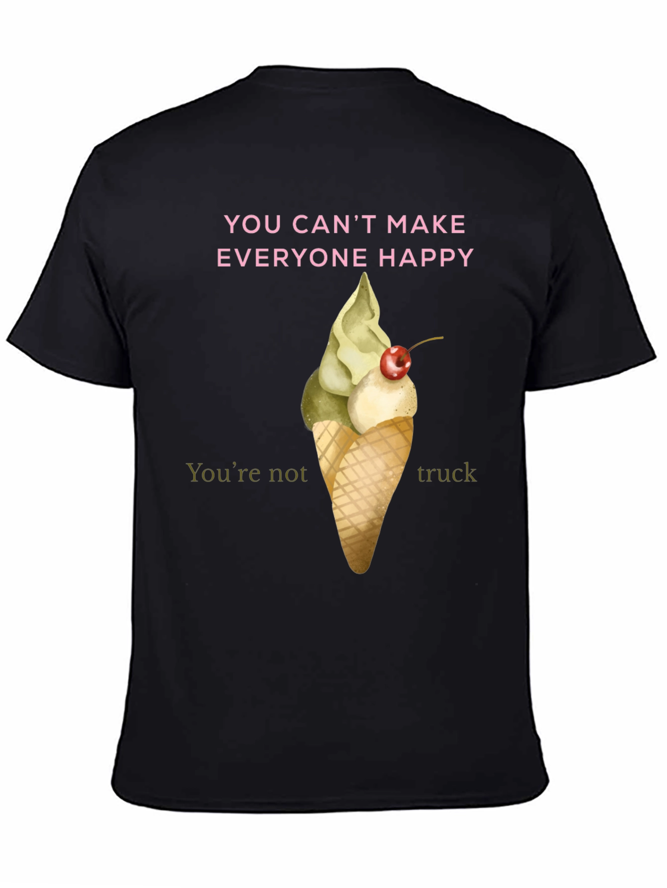 Humorous Ice Cream T-Shirt - You Cant Make Everyone Happy