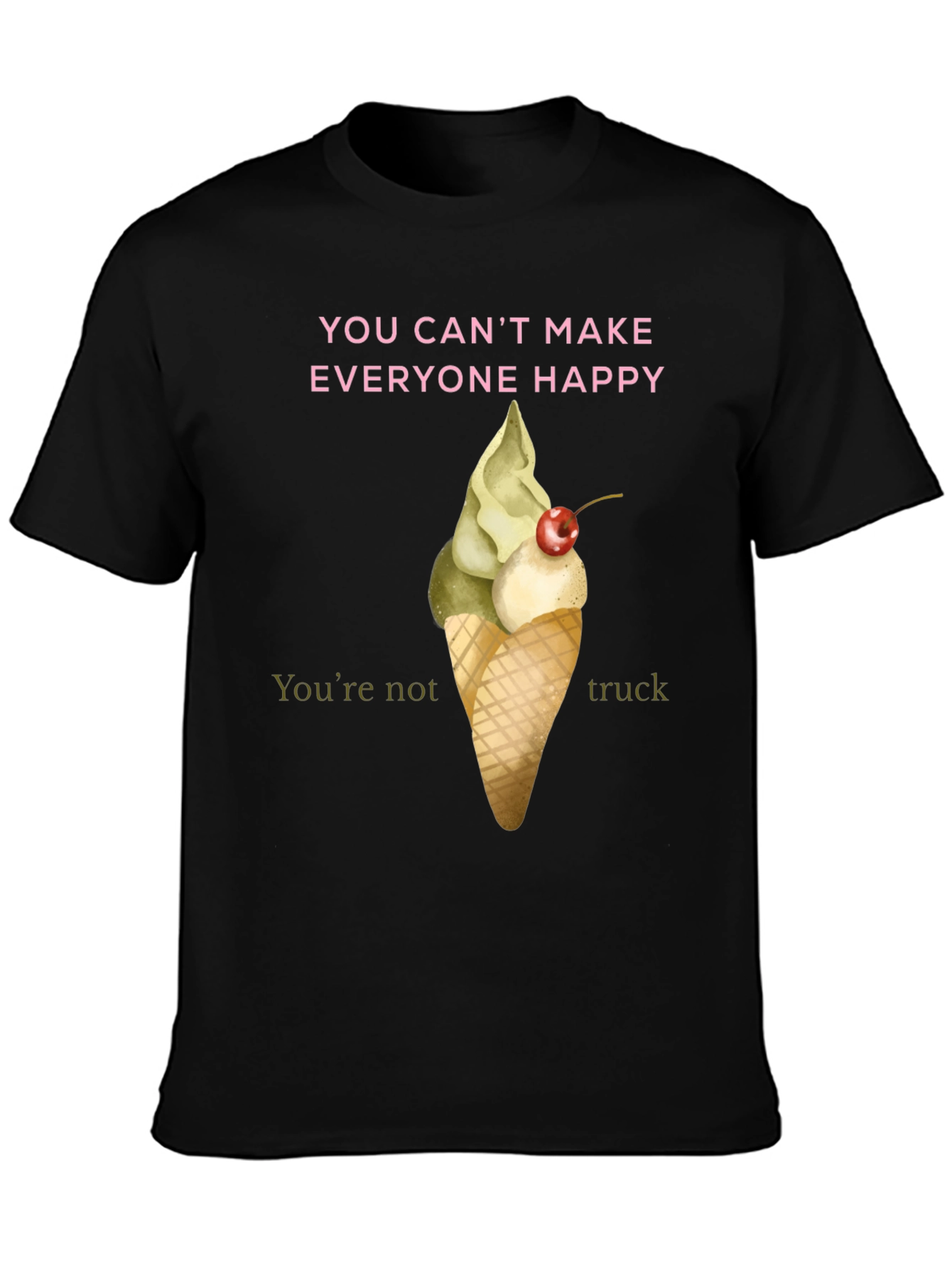 Humorous Ice Cream T-Shirt - You Cant Make Everyone Happy