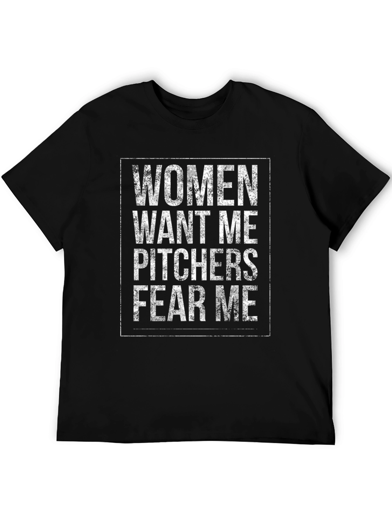Women Want Me Pitchers Fear Me T-Shirt