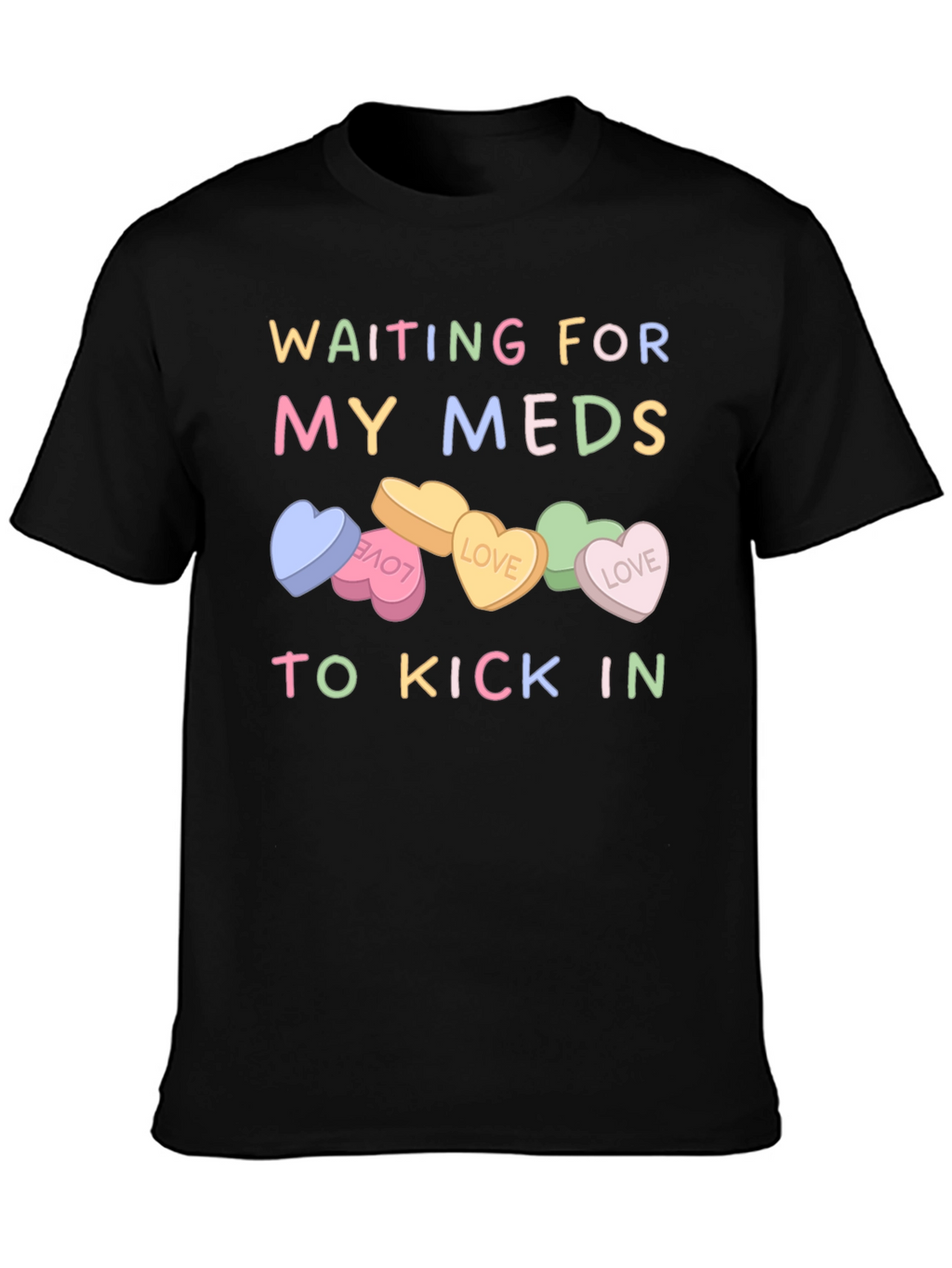 Waiting For My Meds T-Shirt Candy Heart Design