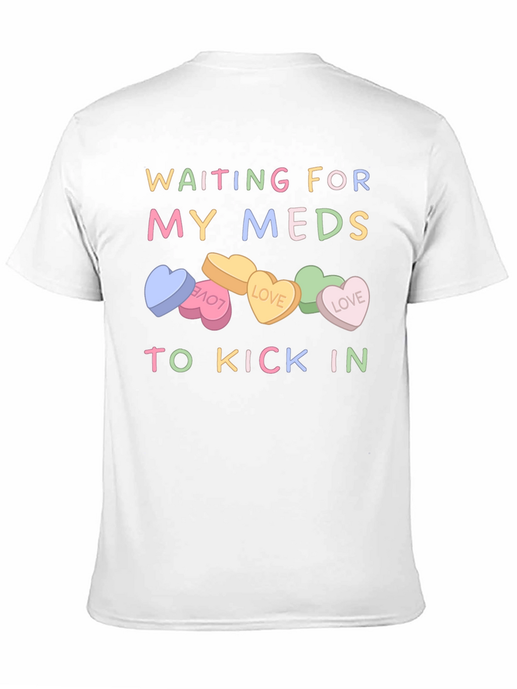 Waiting For My Meds T-Shirt Candy Heart Design