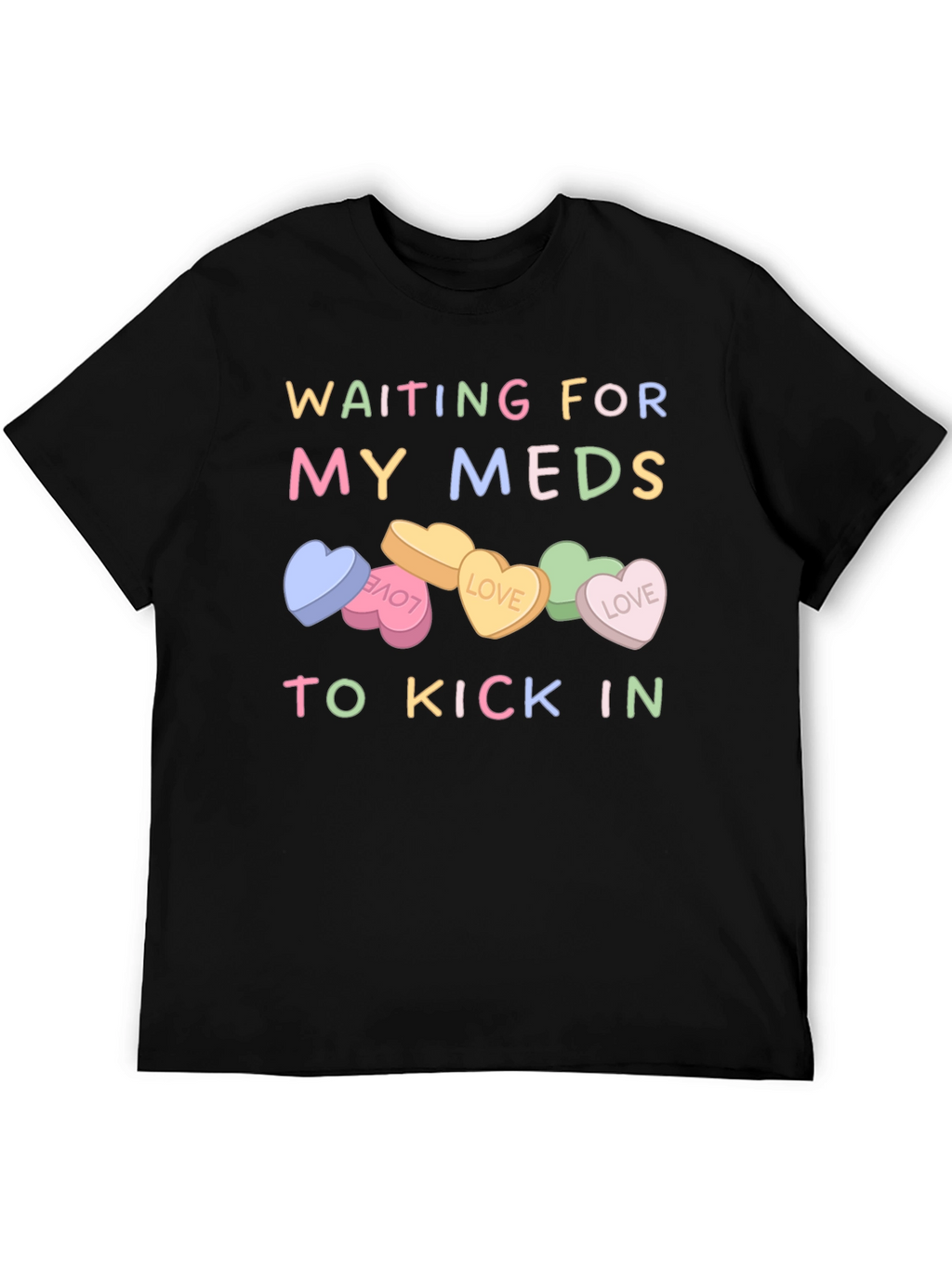 Waiting For My Meds T-Shirt Candy Heart Design