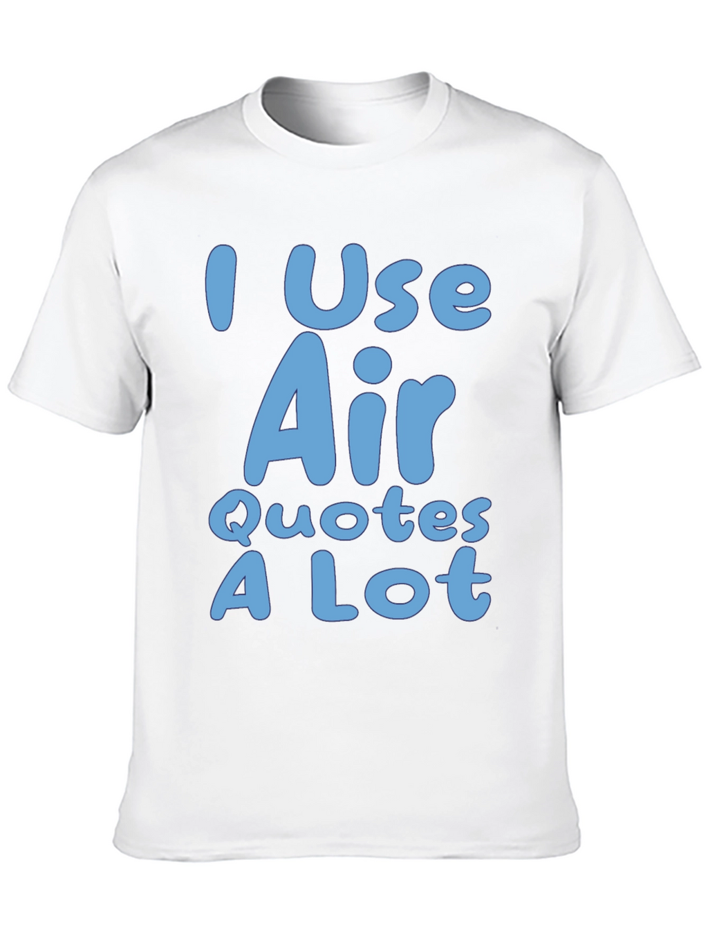 I Use Air Quotes A Lot Black T-Shirt