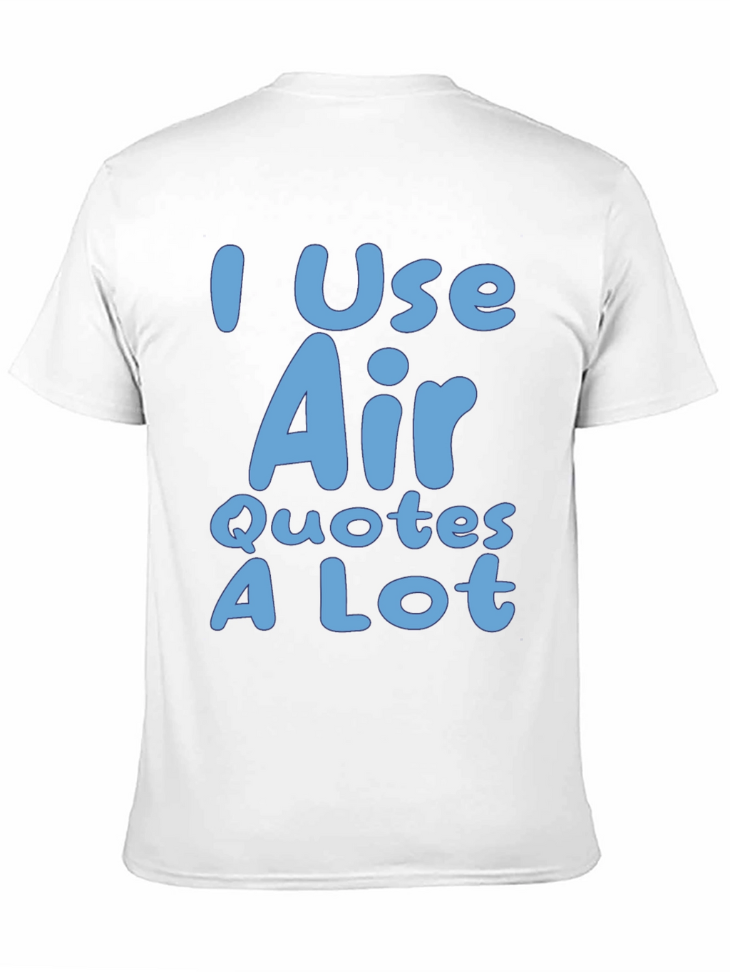 I Use Air Quotes A Lot Black T-Shirt