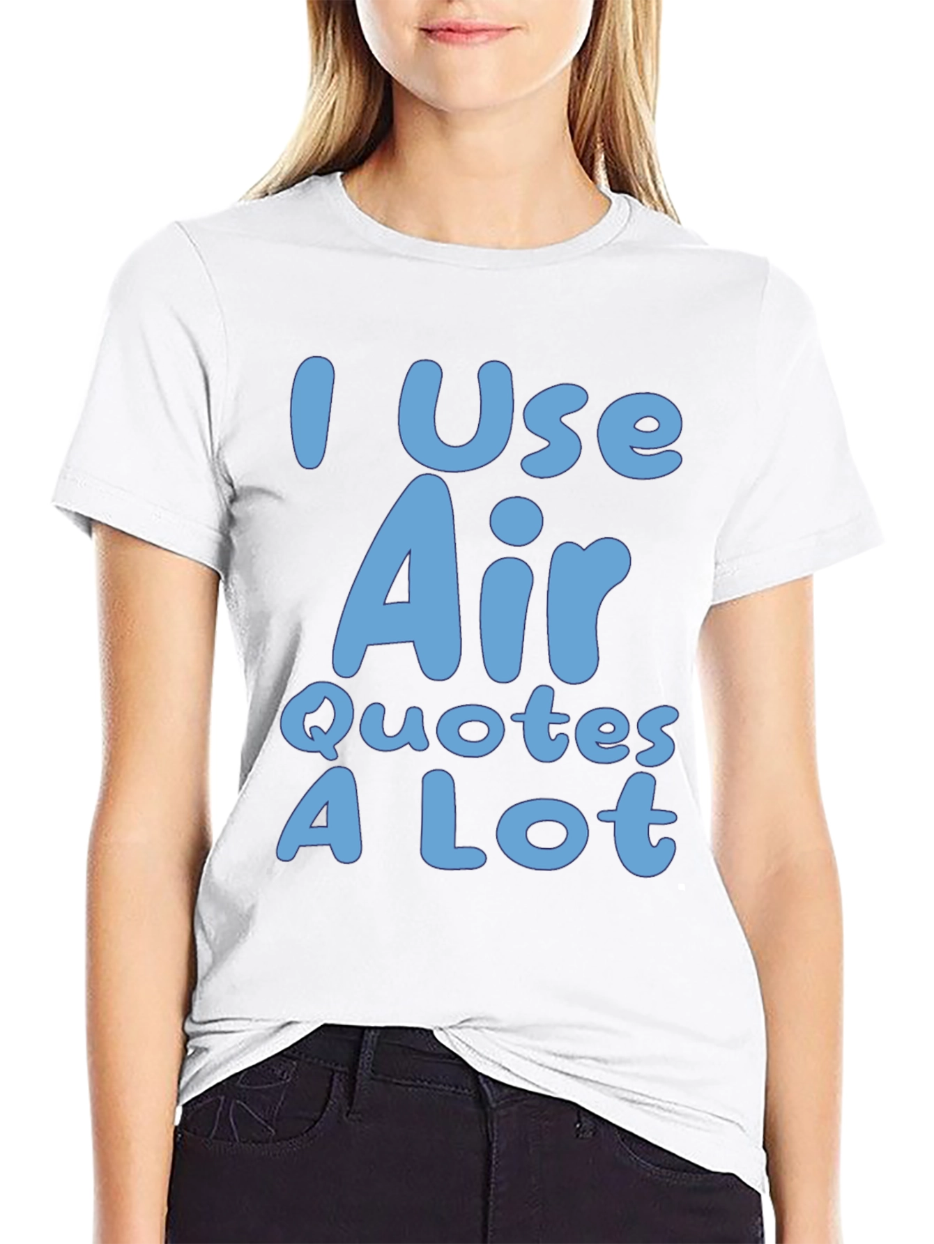 I Use Air Quotes A Lot Black T-Shirt