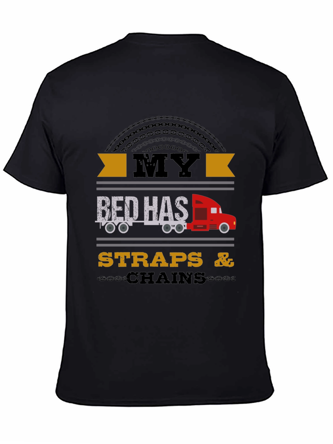 Trucker Tee: My Bed Has Straps & Chains