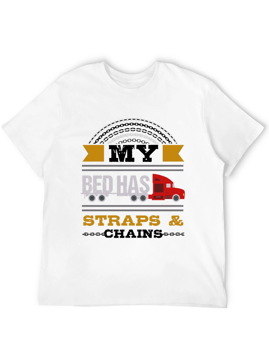 Trucker Tee: My Bed Has Straps & Chains