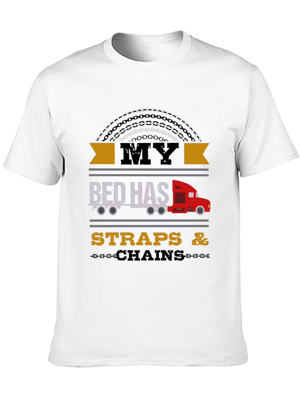 Trucker Tee: My Bed Has Straps & Chains