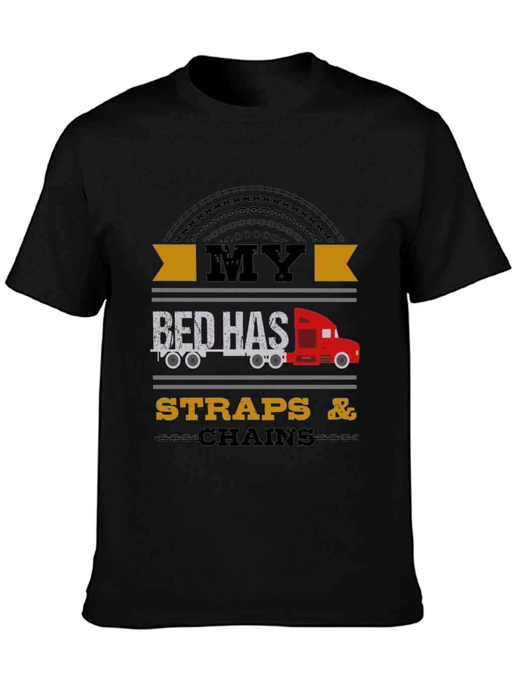 Trucker Tee: My Bed Has Straps & Chains