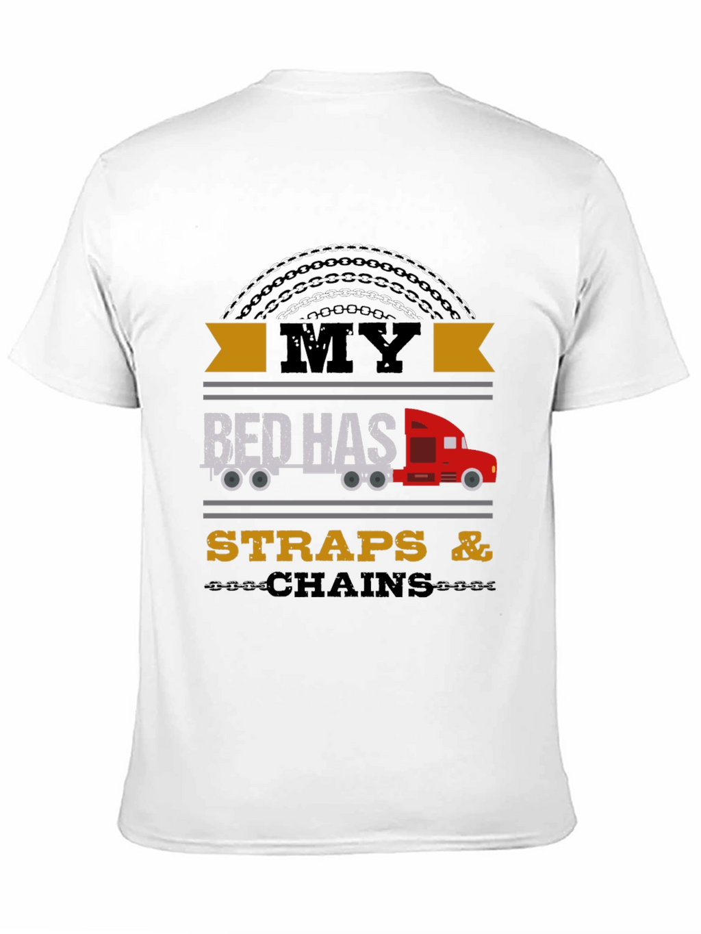 Trucker Tee: My Bed Has Straps & Chains