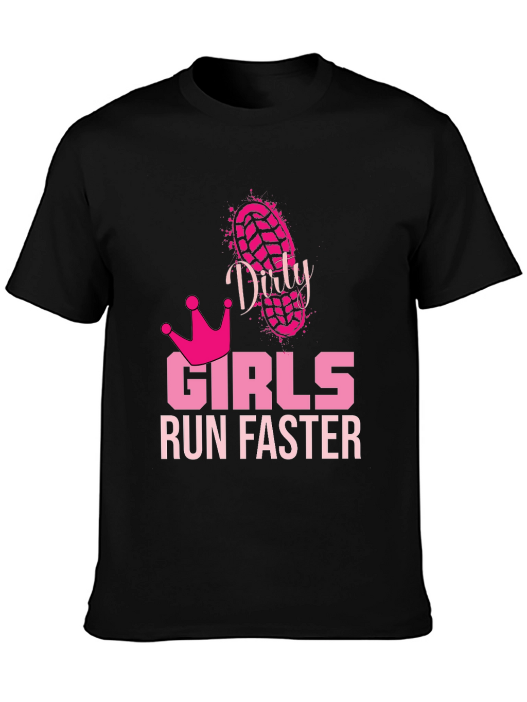 Dirty Girls Run Faster Graphic Tee
