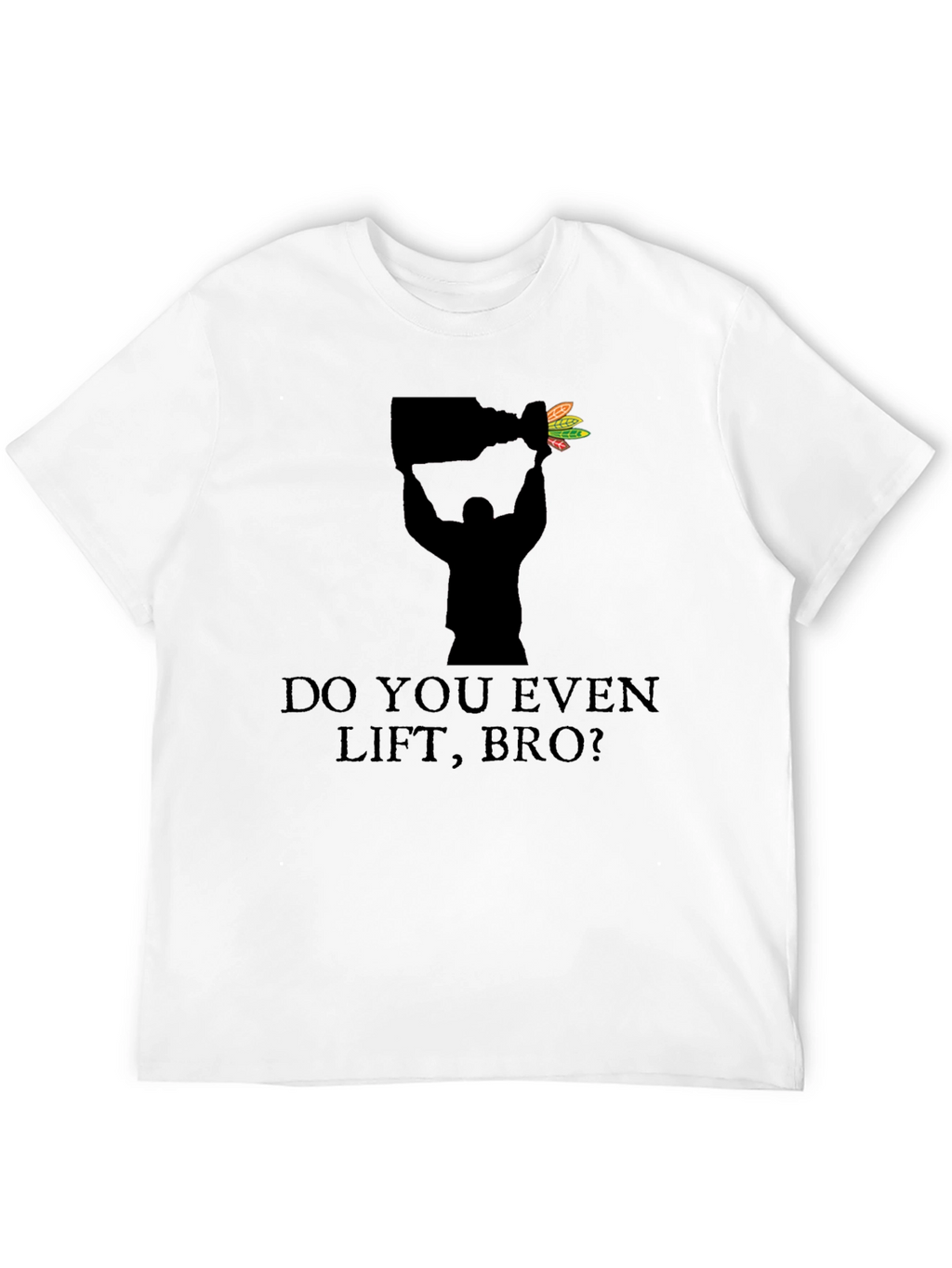 Do You Even Lift Bro? Blackhawks Stanley Cup T-Shirt