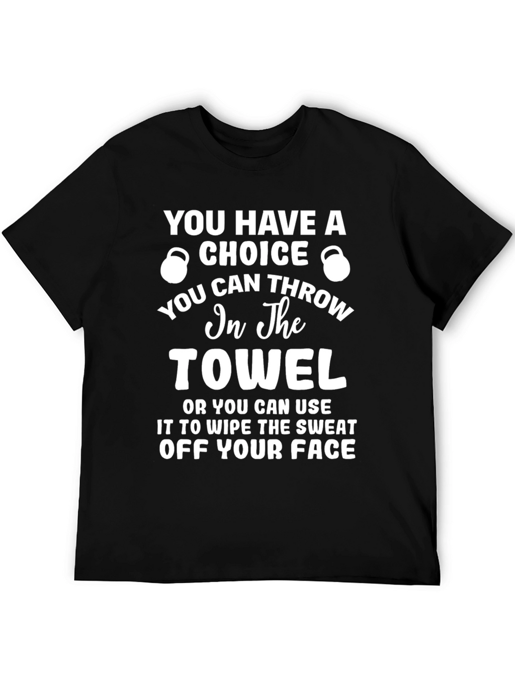 Motivational Gym T-Shirt - Choice is Yours