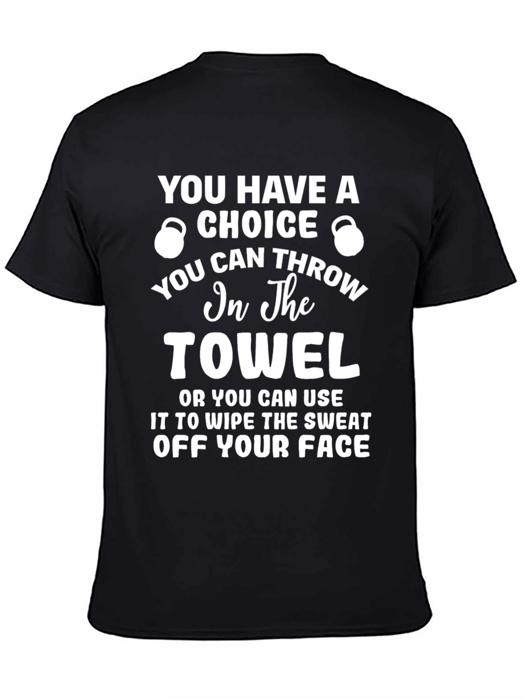 Motivational Gym T-Shirt - Choice is Yours