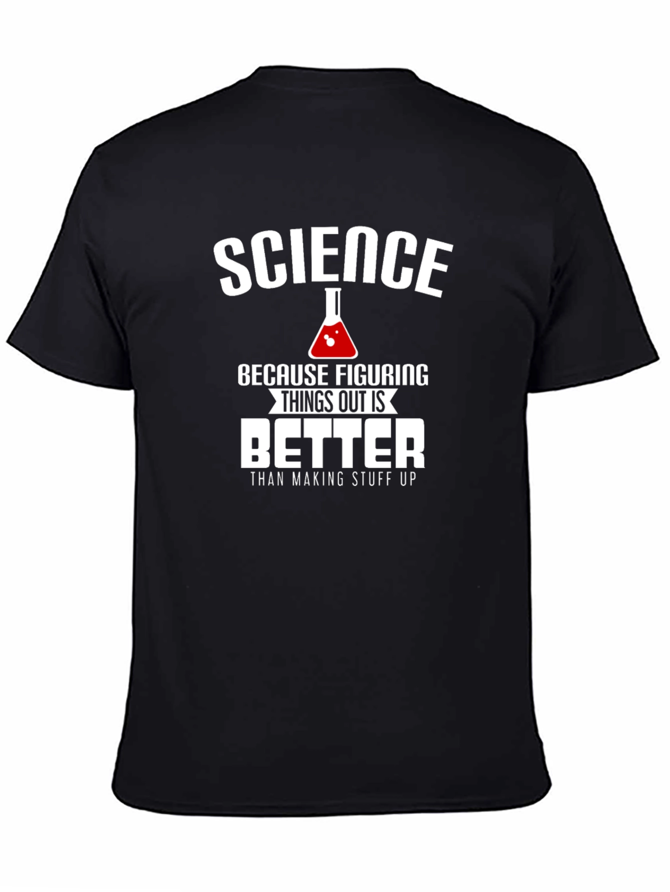 Science: Figuring Things Out is Better T-Shirt