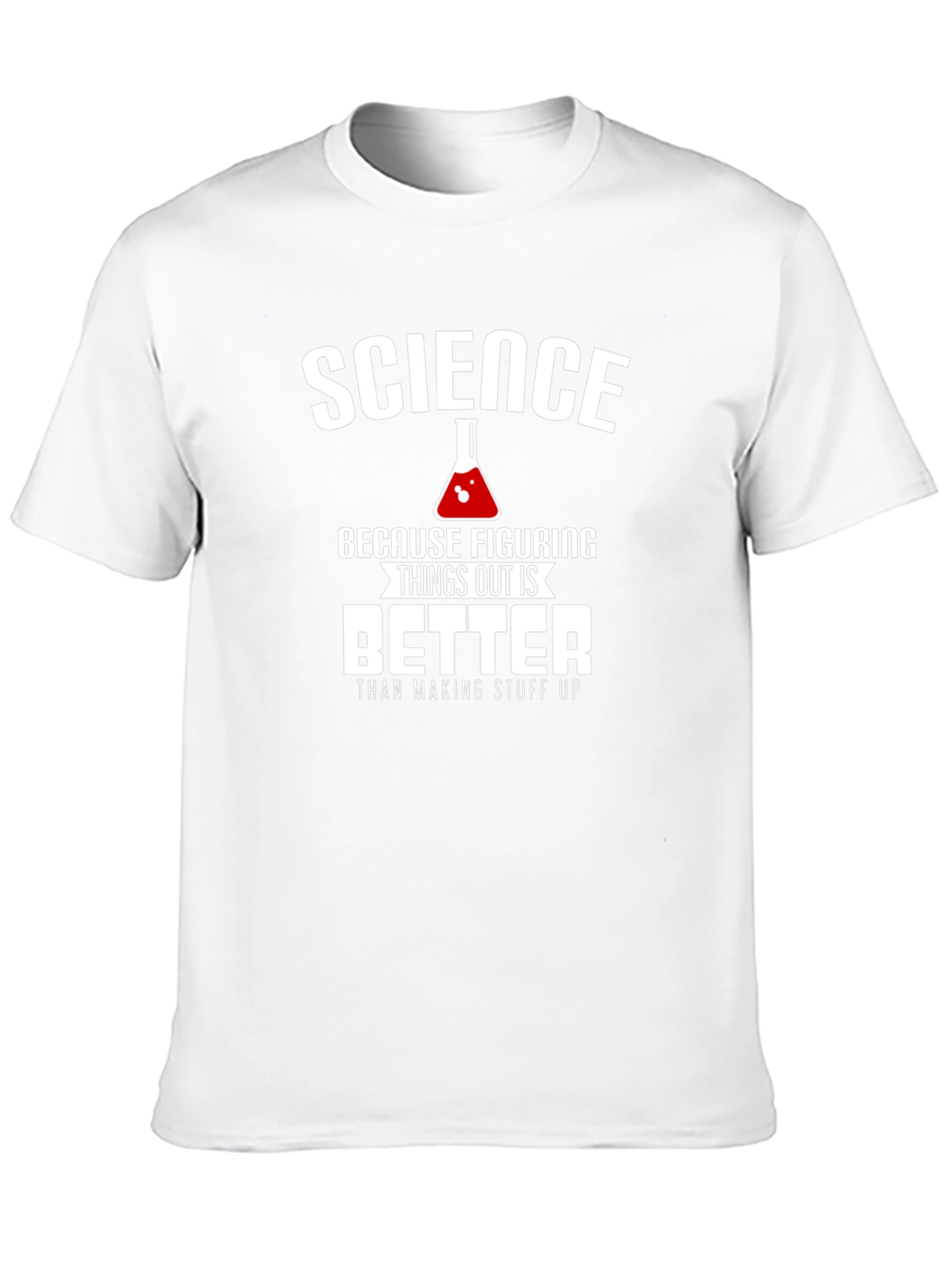 Science: Figuring Things Out is Better T-Shirt