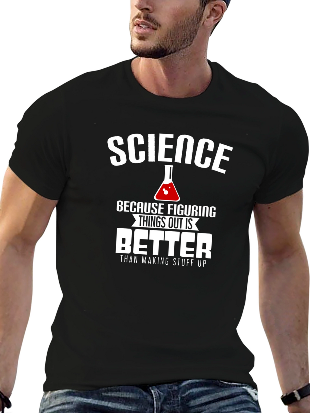 Science: Figuring Things Out is Better T-Shirt