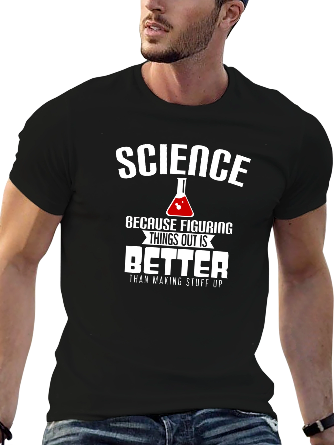Science: Figuring Things Out is Better T-Shirt