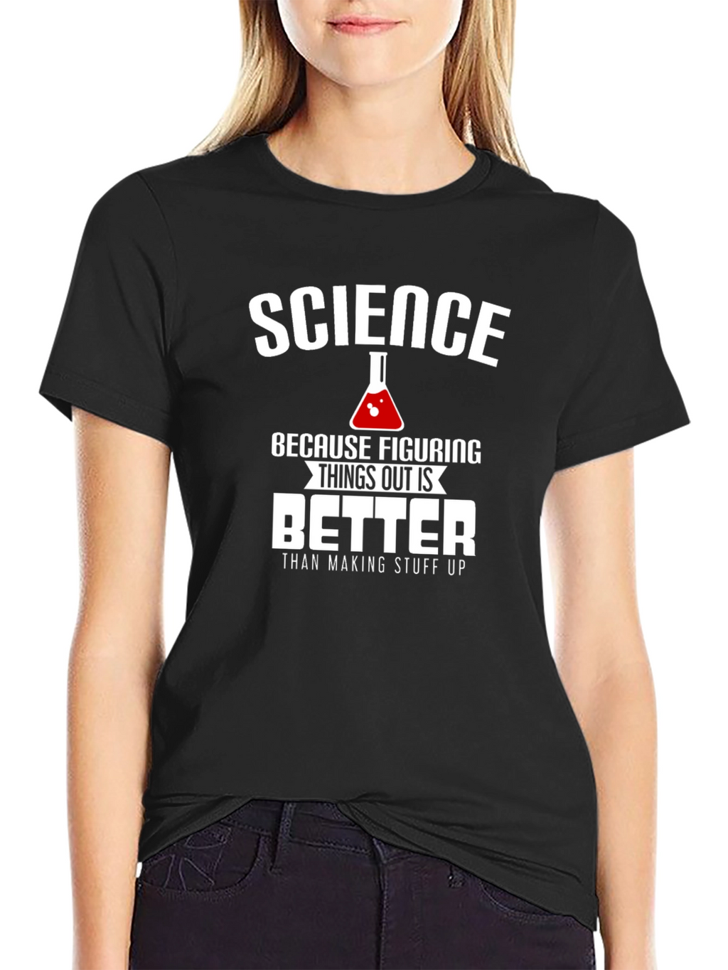 Science: Figuring Things Out is Better T-Shirt