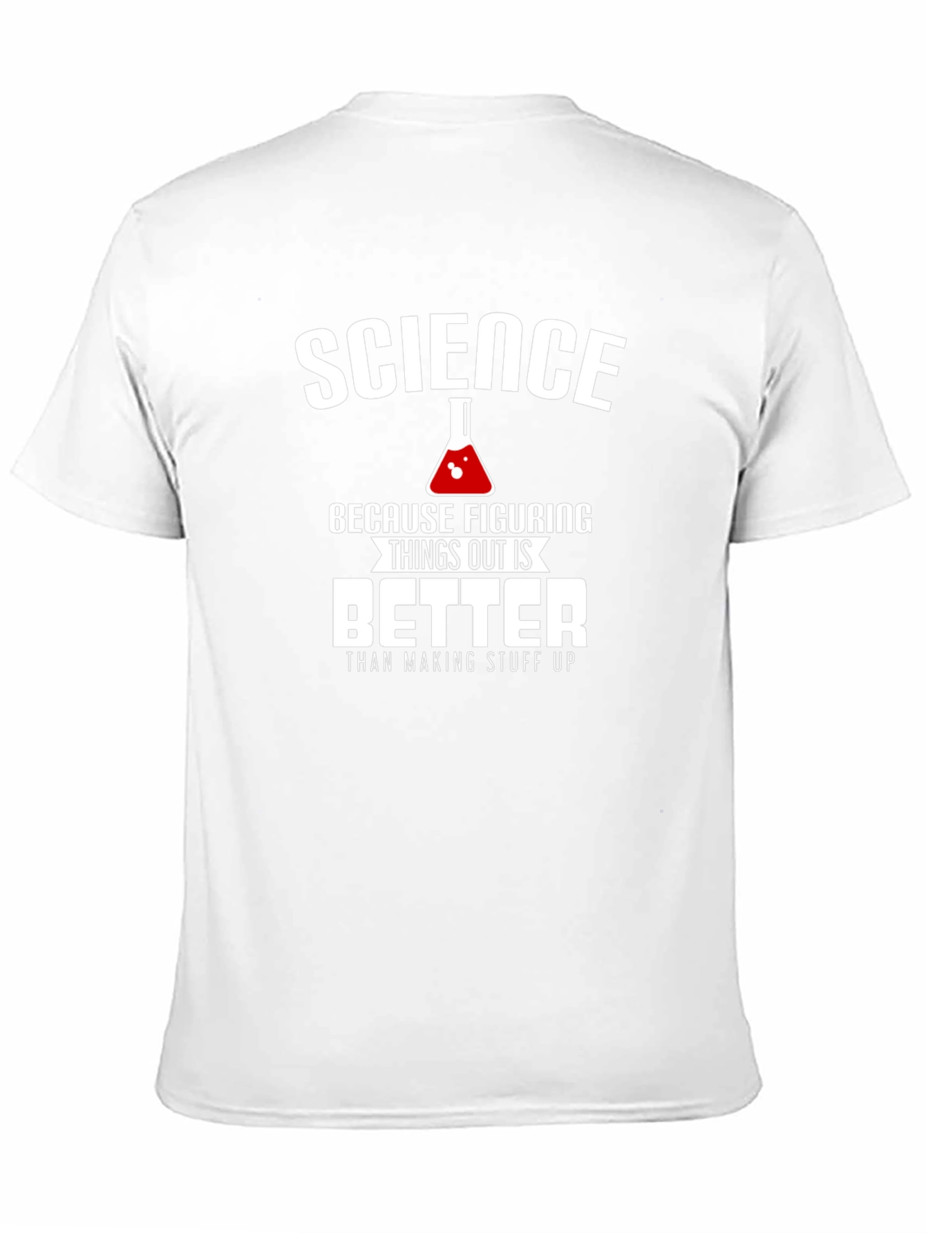Science: Figuring Things Out is Better T-Shirt