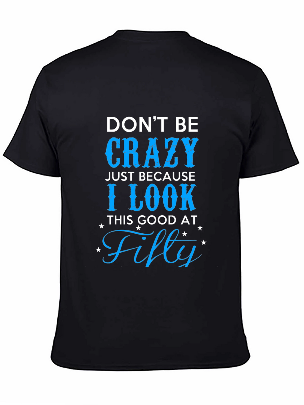Dont Be Crazy Fifty T-Shirt