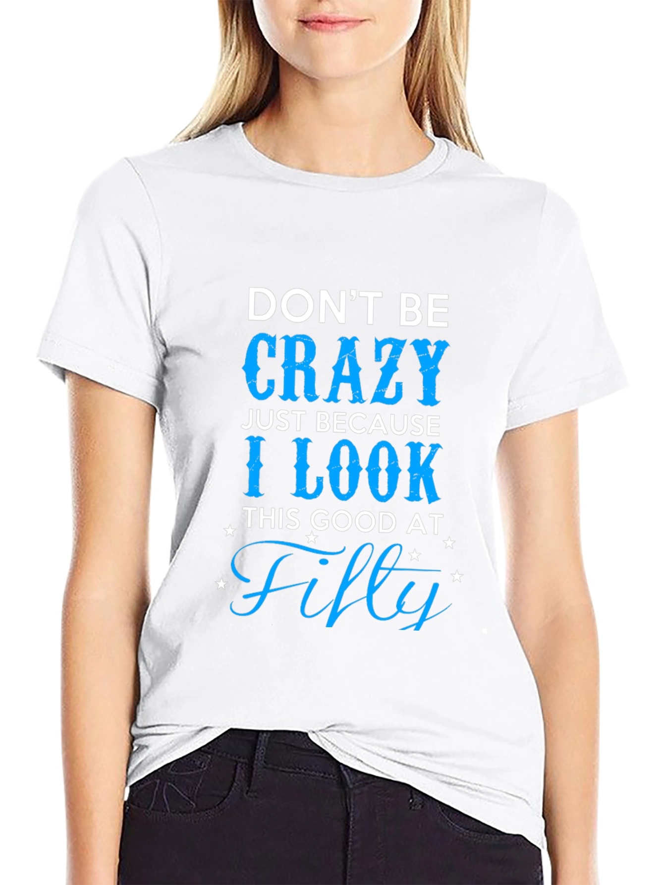 Dont Be Crazy Fifty T-Shirt