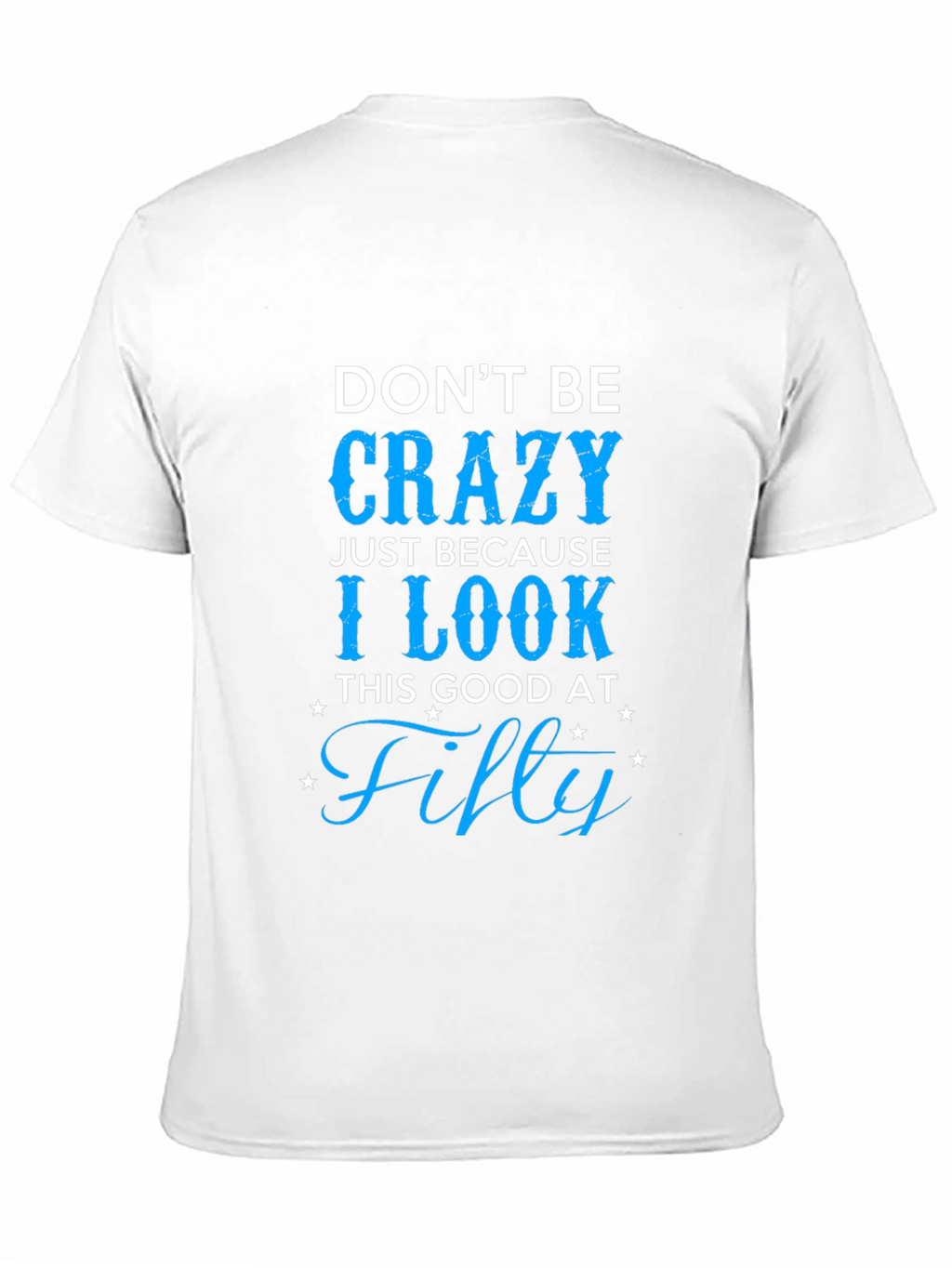 Dont Be Crazy Fifty T-Shirt
