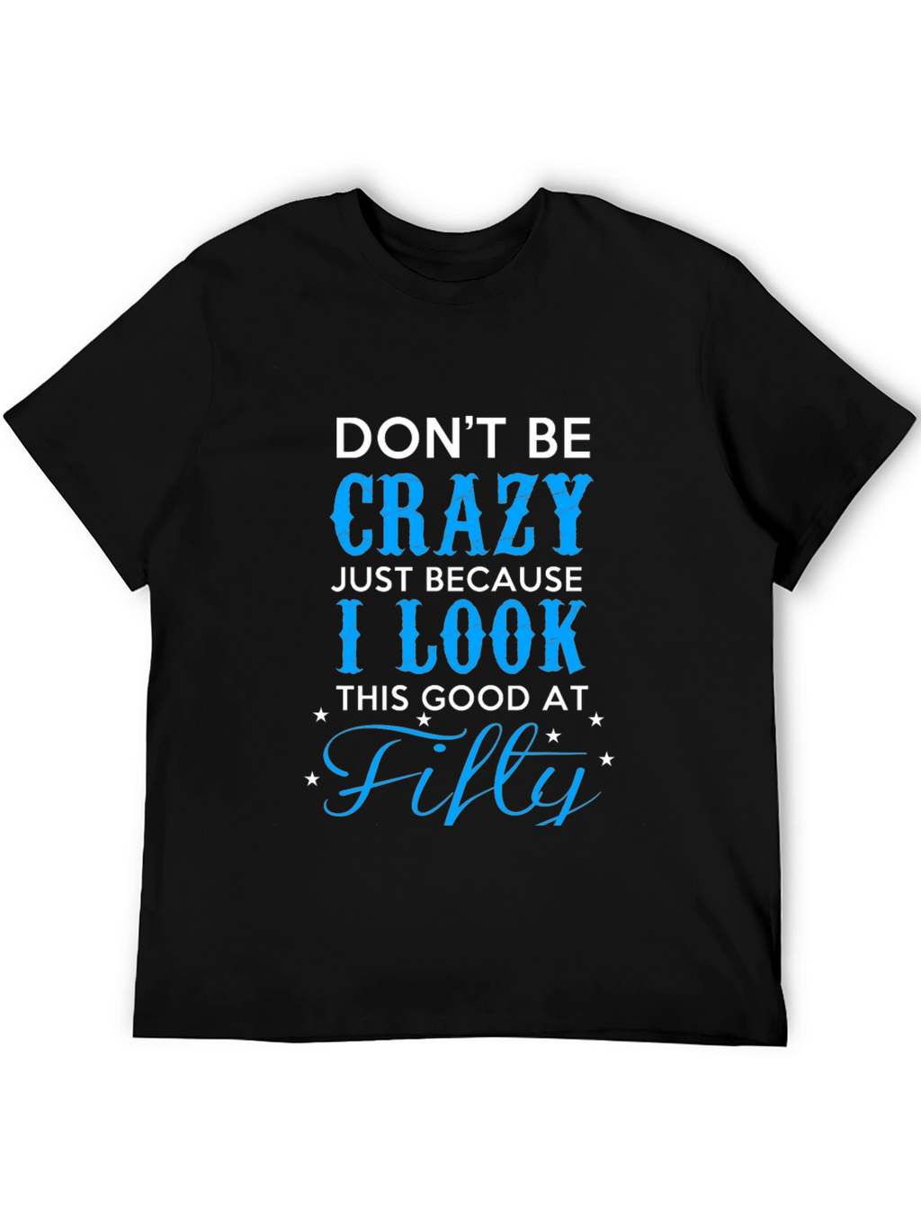 Dont Be Crazy Fifty T-Shirt