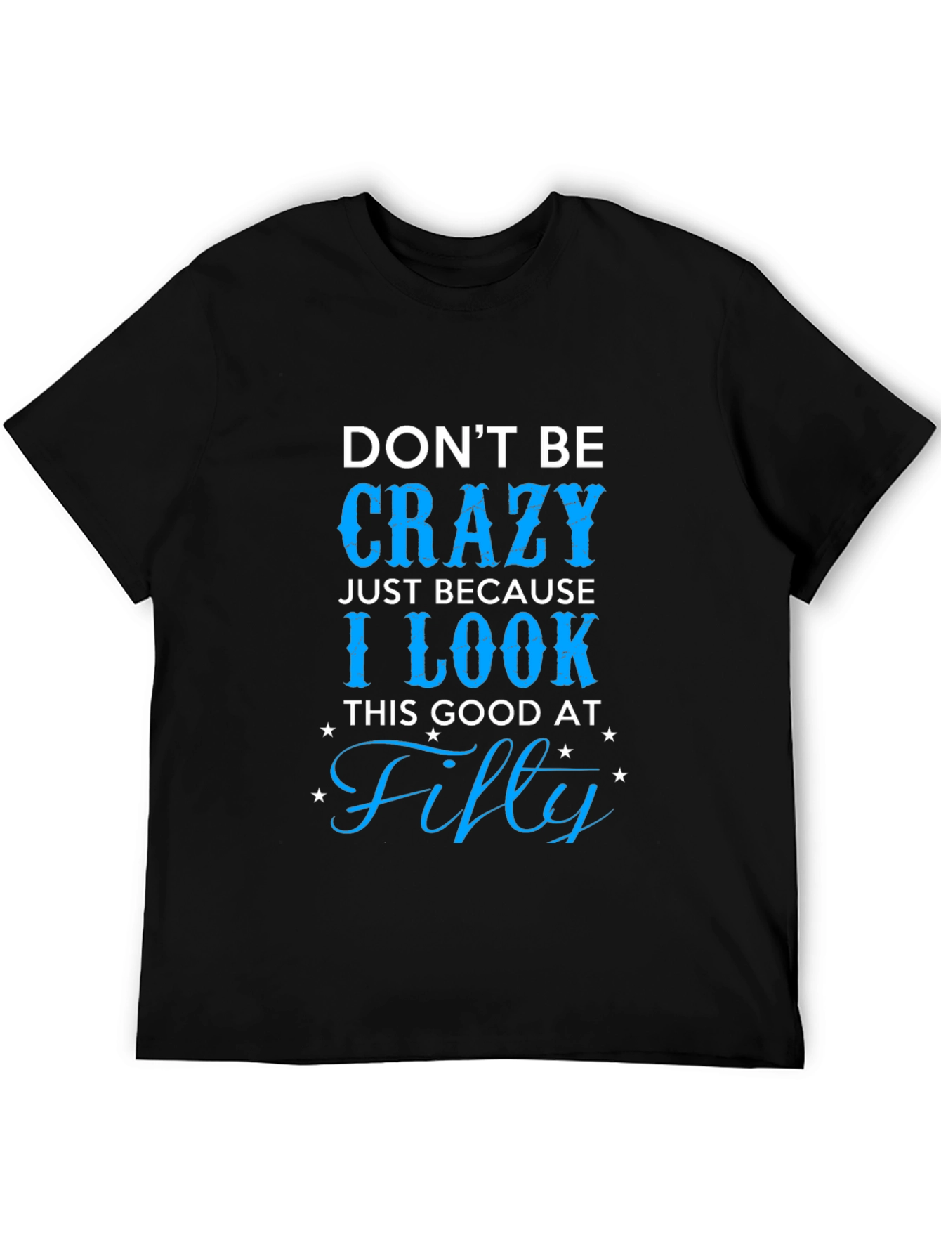 Dont Be Crazy Fifty T-Shirt