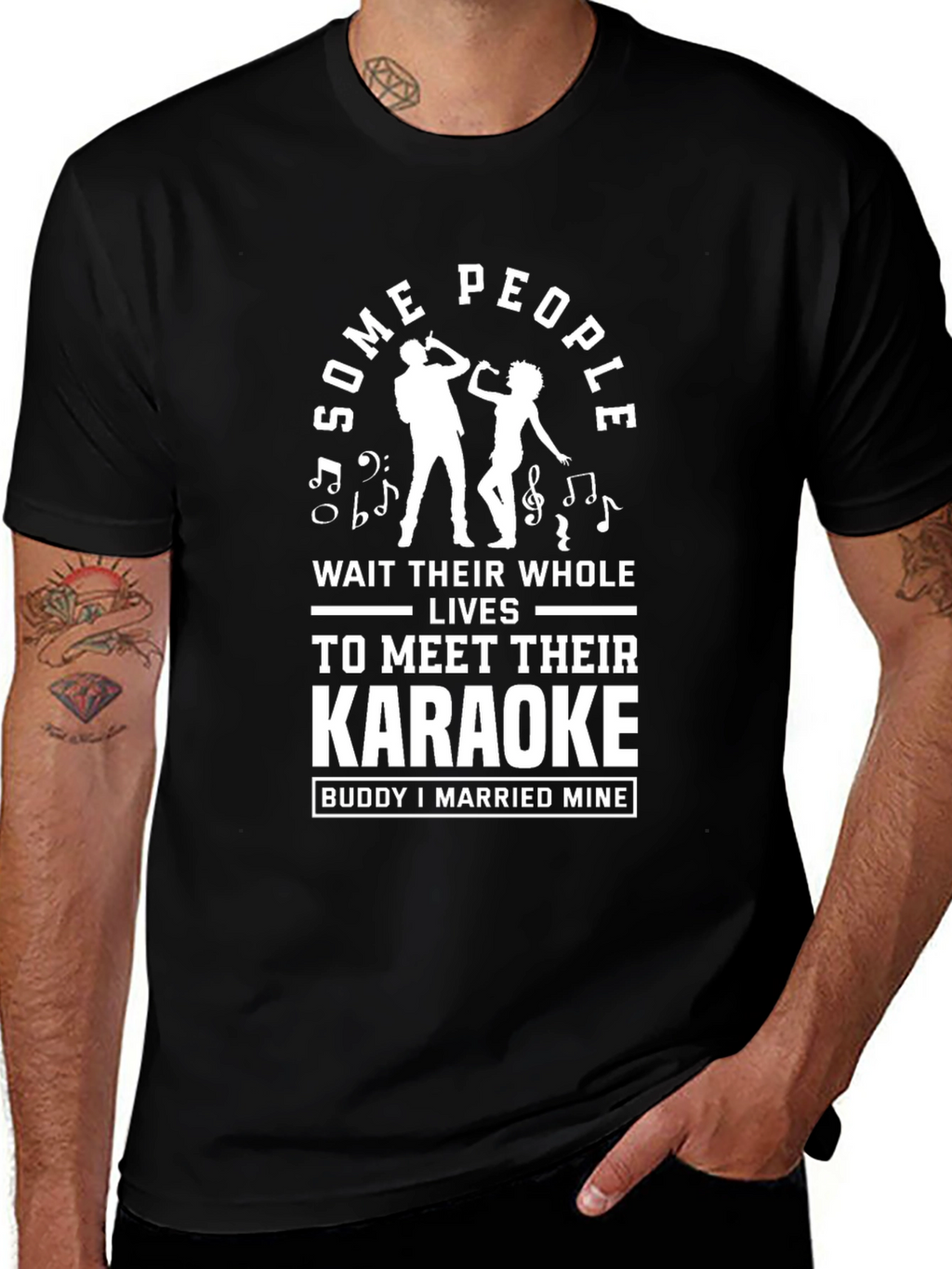 Karaoke Buddy T-Shirt: Some People Wait Their Whole Lives