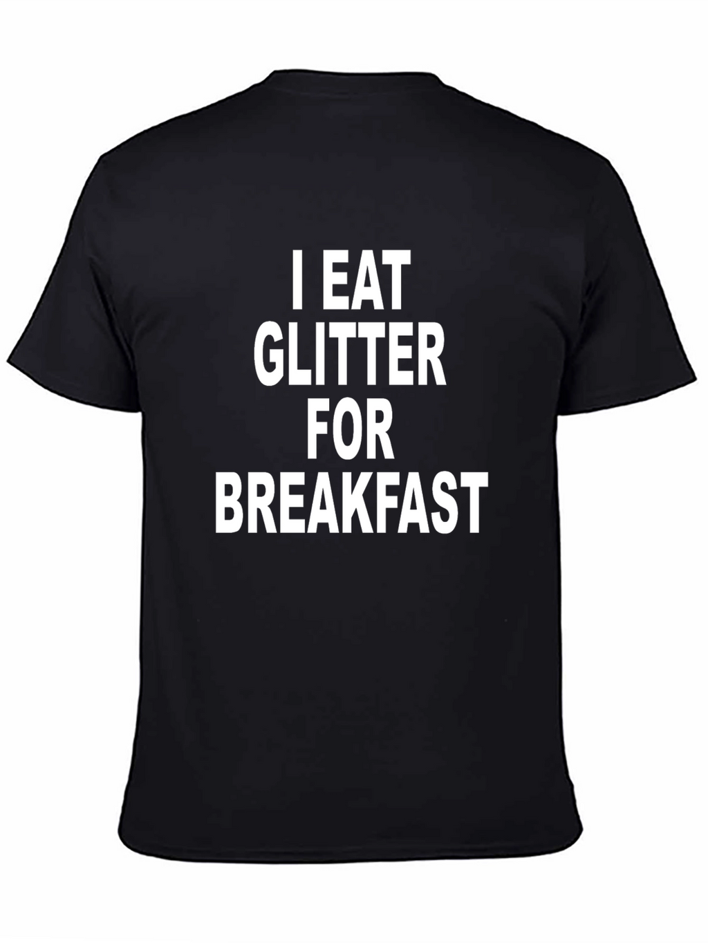 I Eat Glitter For Breakfast Graphic T-Shirt