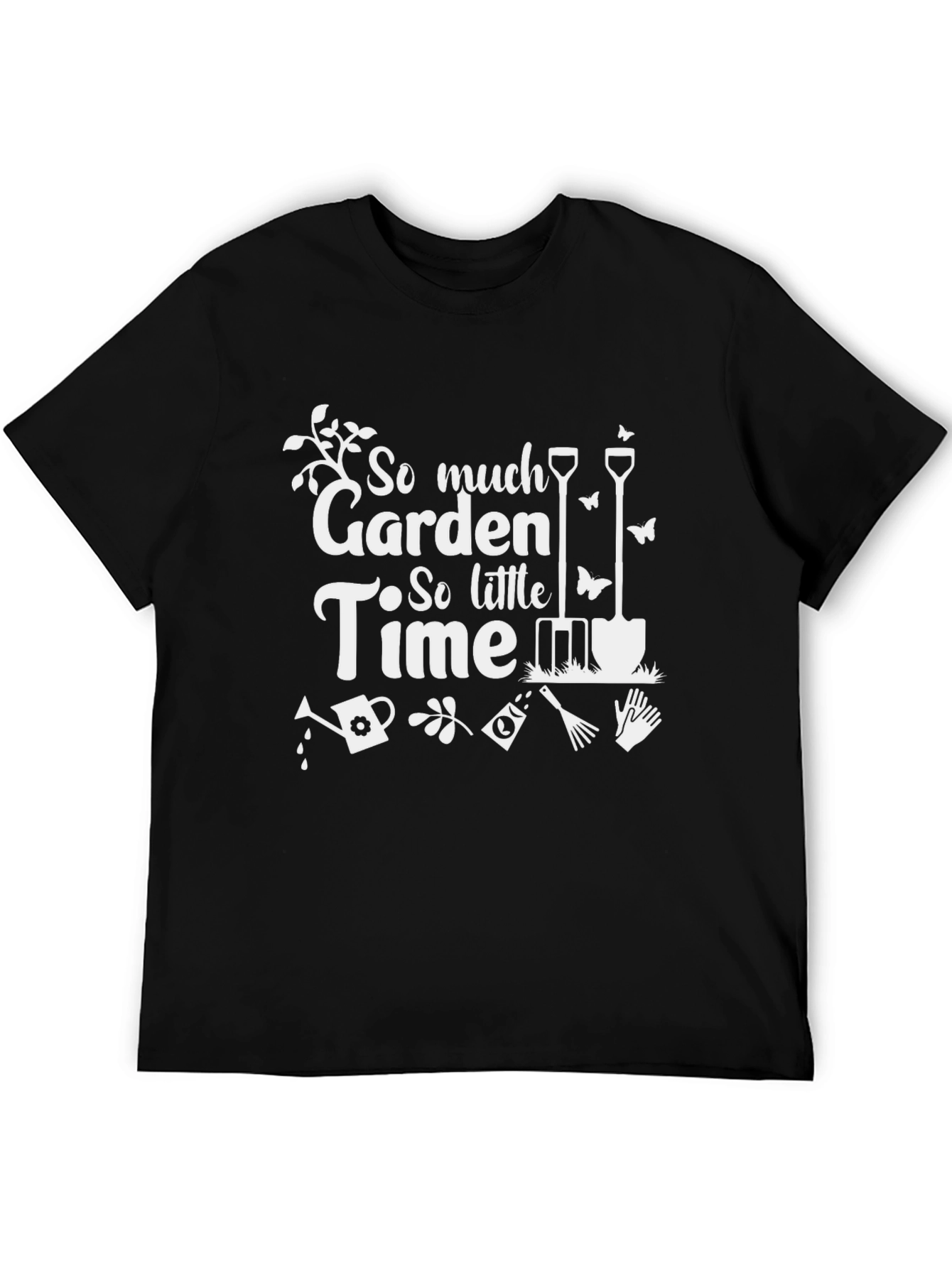 Gardening T-Shirt - So Much Garden So Little Time